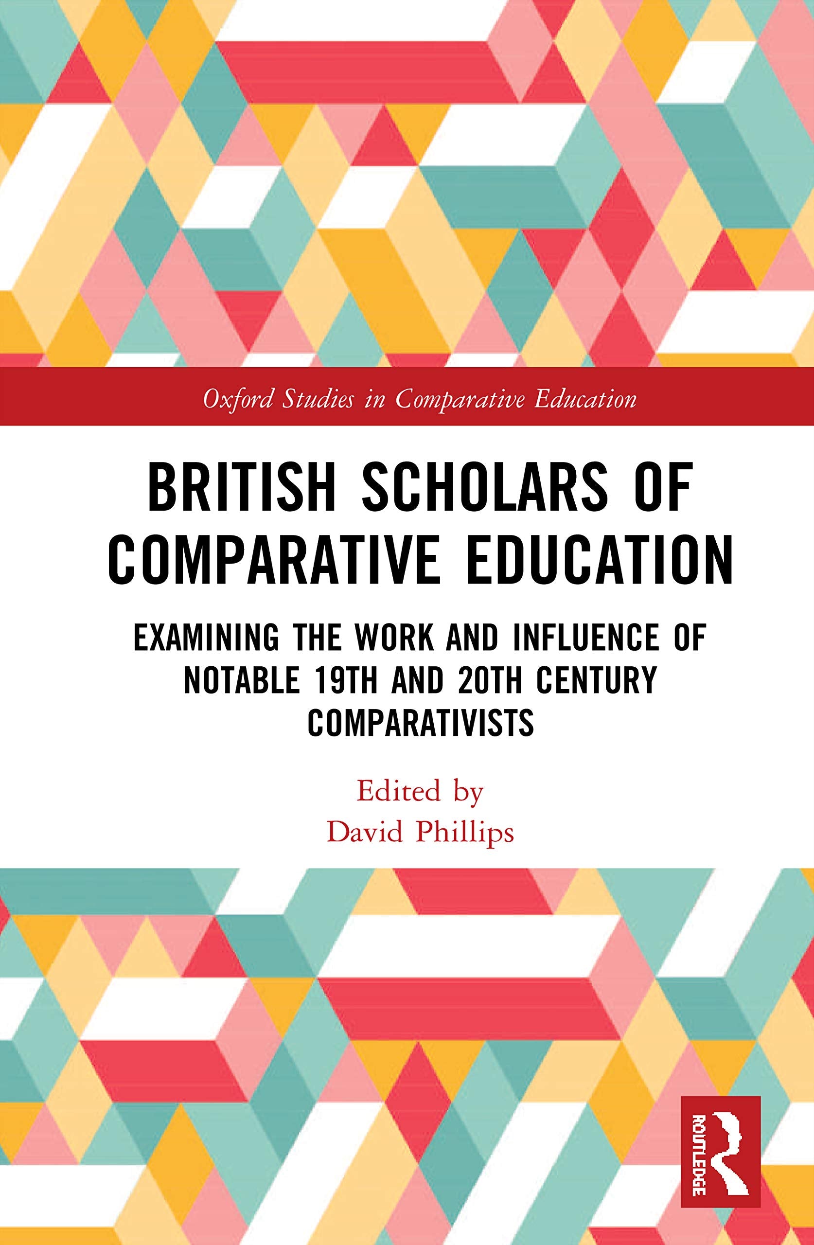 British Scholars of Comparative Education: Examining the Work and Influence of Notable 19th and 20th Century Comparativists (Oxf,Used