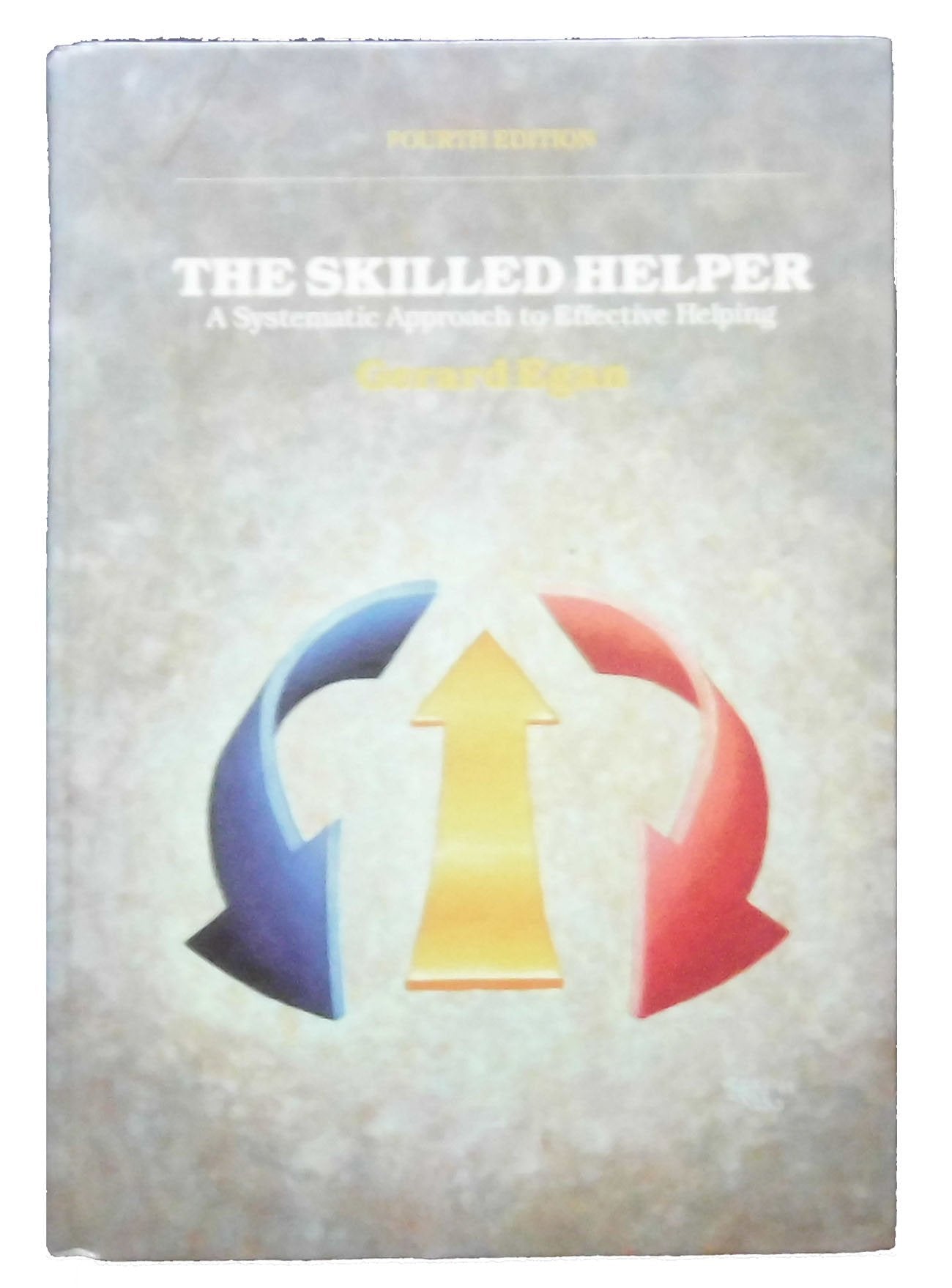 The Skilled Helper: A Systematic Approach To Effective Helping, Fourth Edition,New