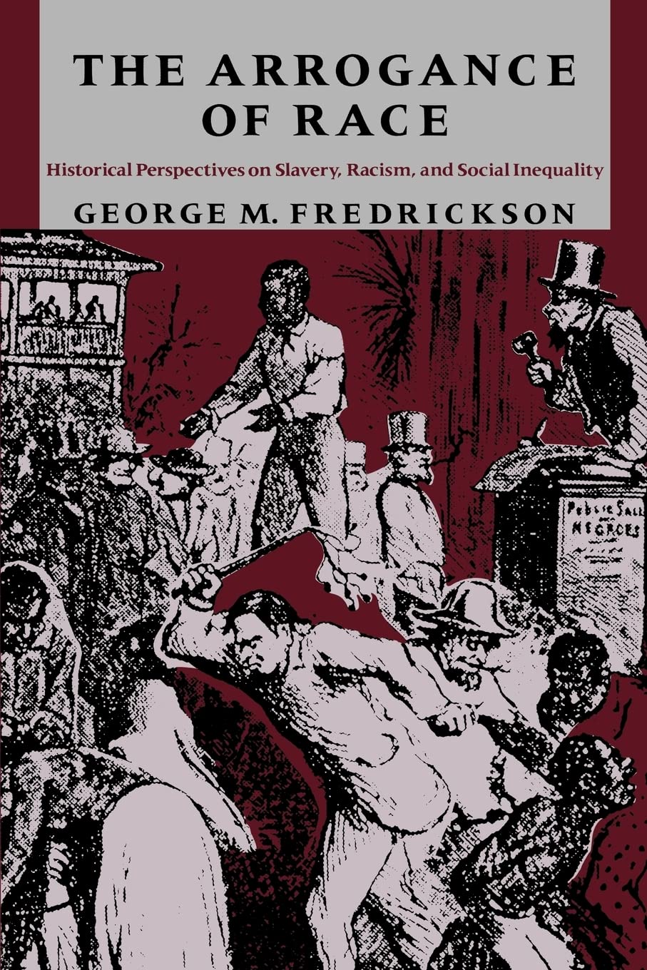 The Arrogance Of Race: Historical Perspectives On Slavery, Racism, And Social Inequity,Used