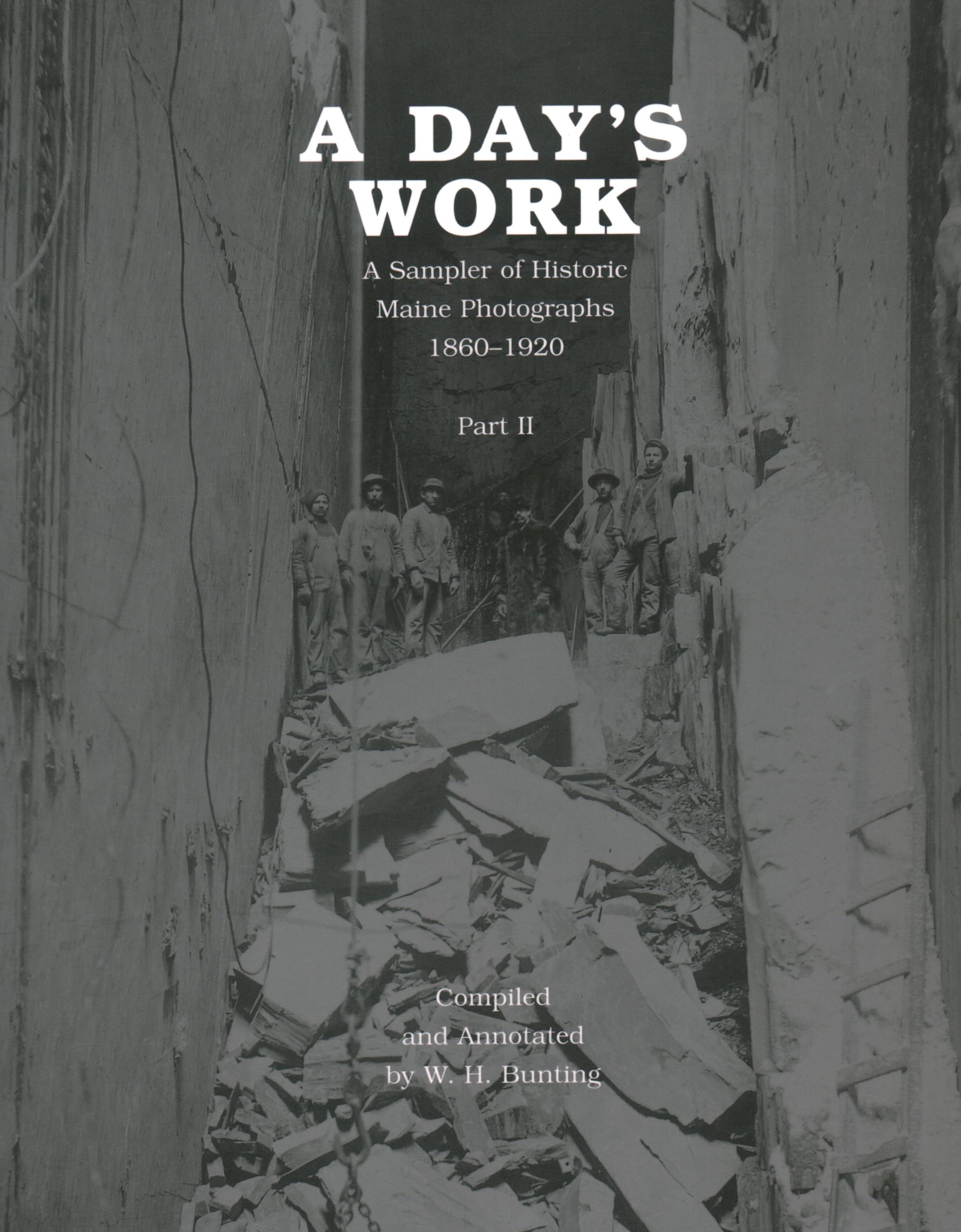 A Day'S Work: A Sampler Of Historic Maine Photographs, 18601920, Part Ii,New