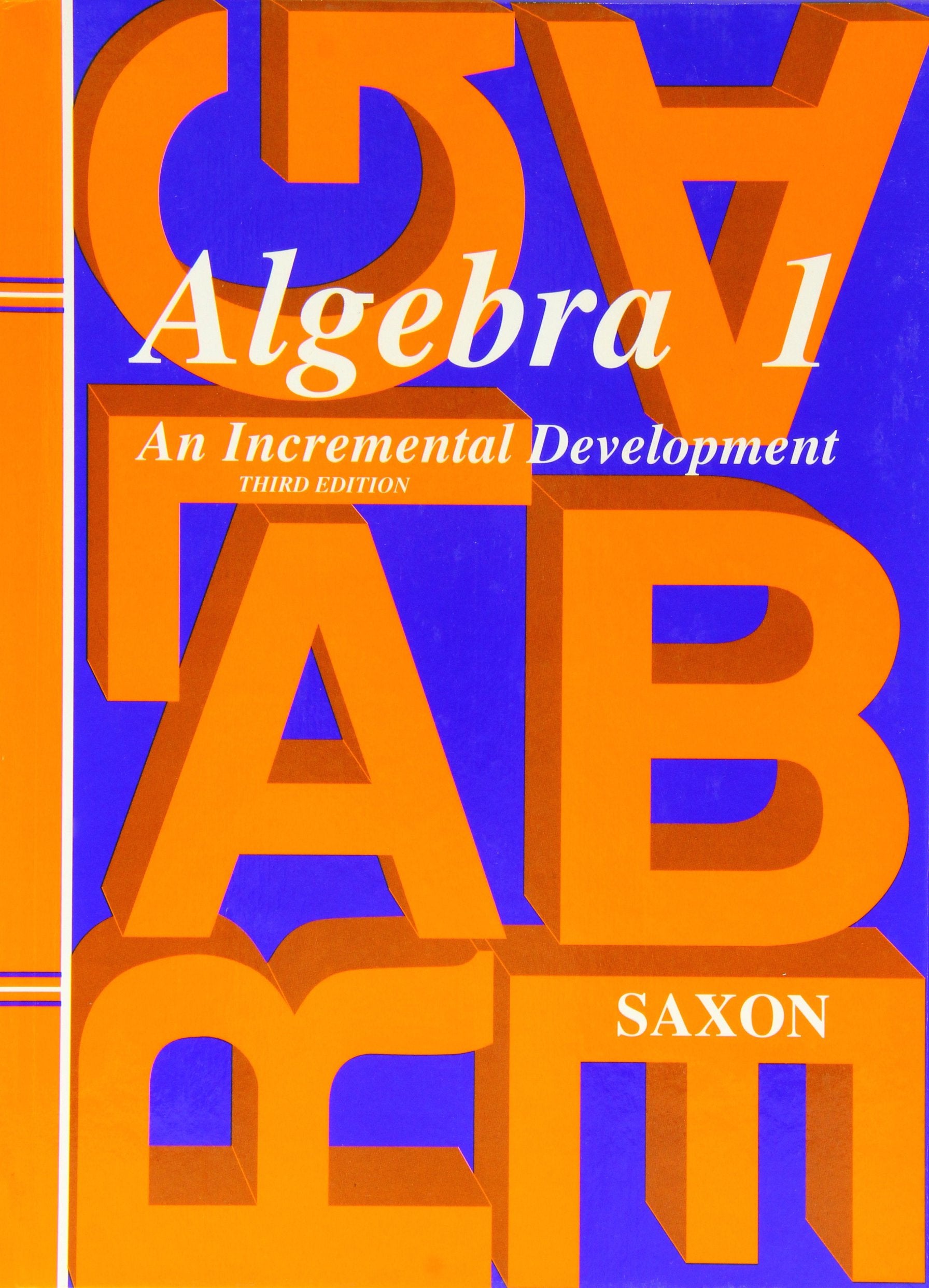 Algebra 1: An Incremental Development, 3rd Edition (Saxon Algebra 1),New