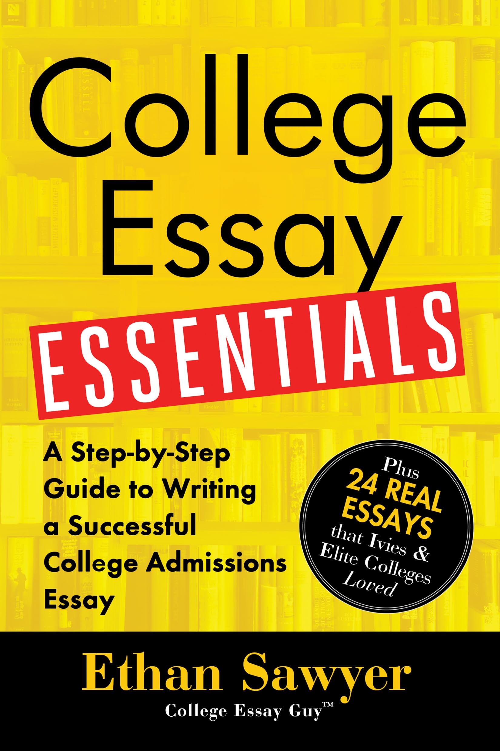 College Essay Essentials: A Stepbystep Guide To Writing A Successful College Admissions Essay,New