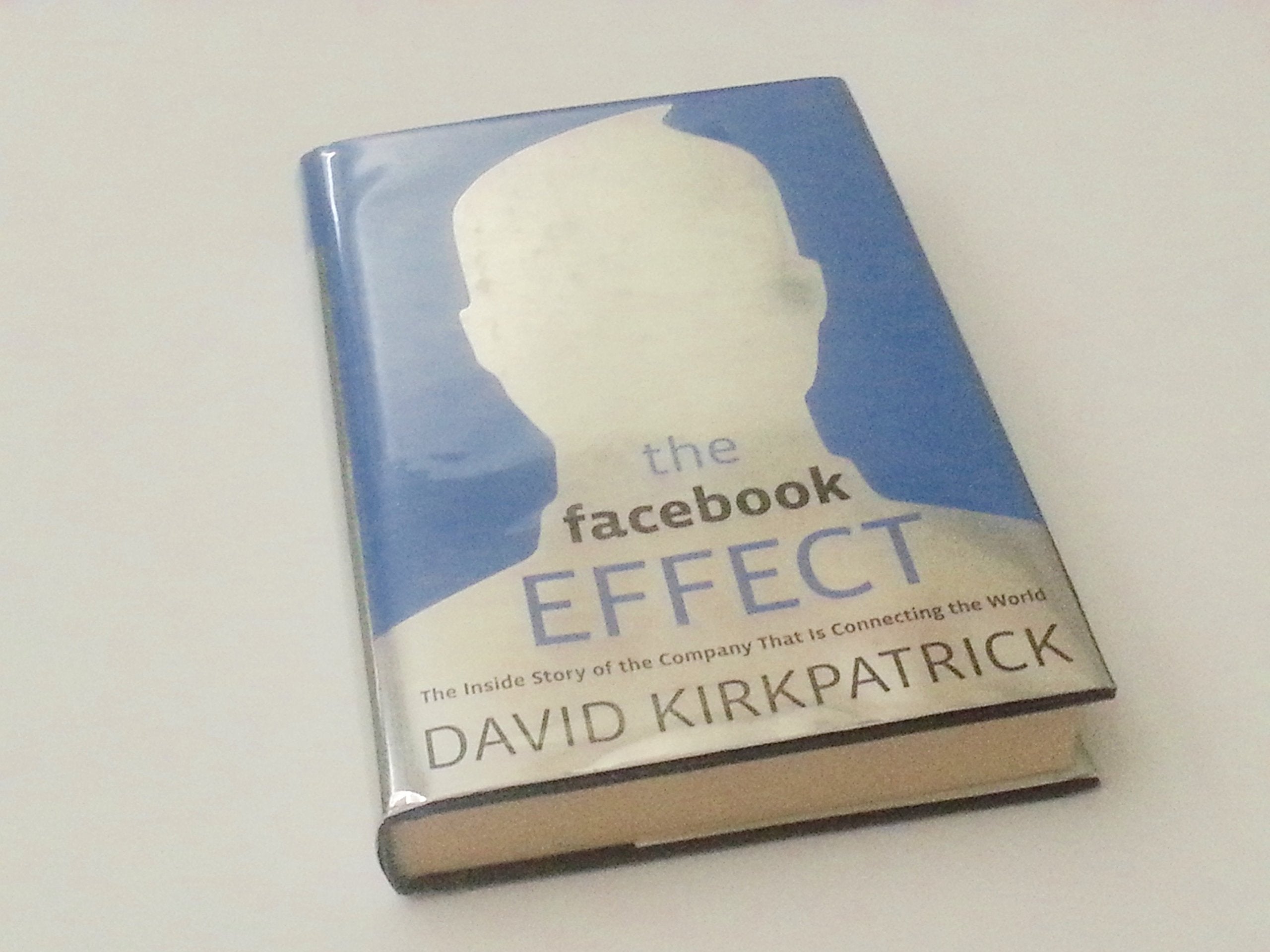 The Facebook Effect: The Inside Story Of The Company That Is Connecting The World