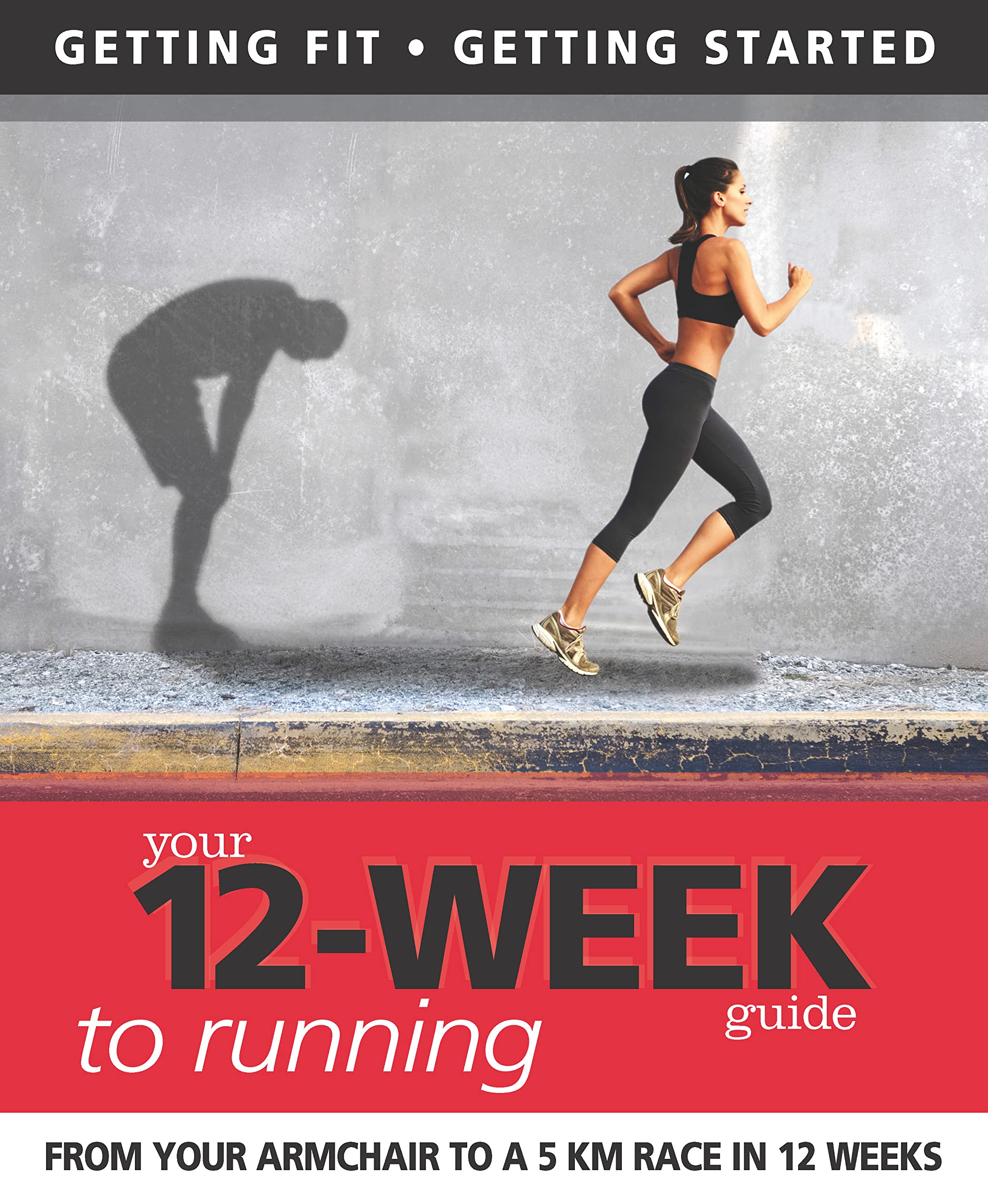 Your 12Week Guide to Running: From Your Armchair to a 5 KM Race in 12 Weeks (IMM Lifestyle Books) Getting Fit, Getting Started,Used