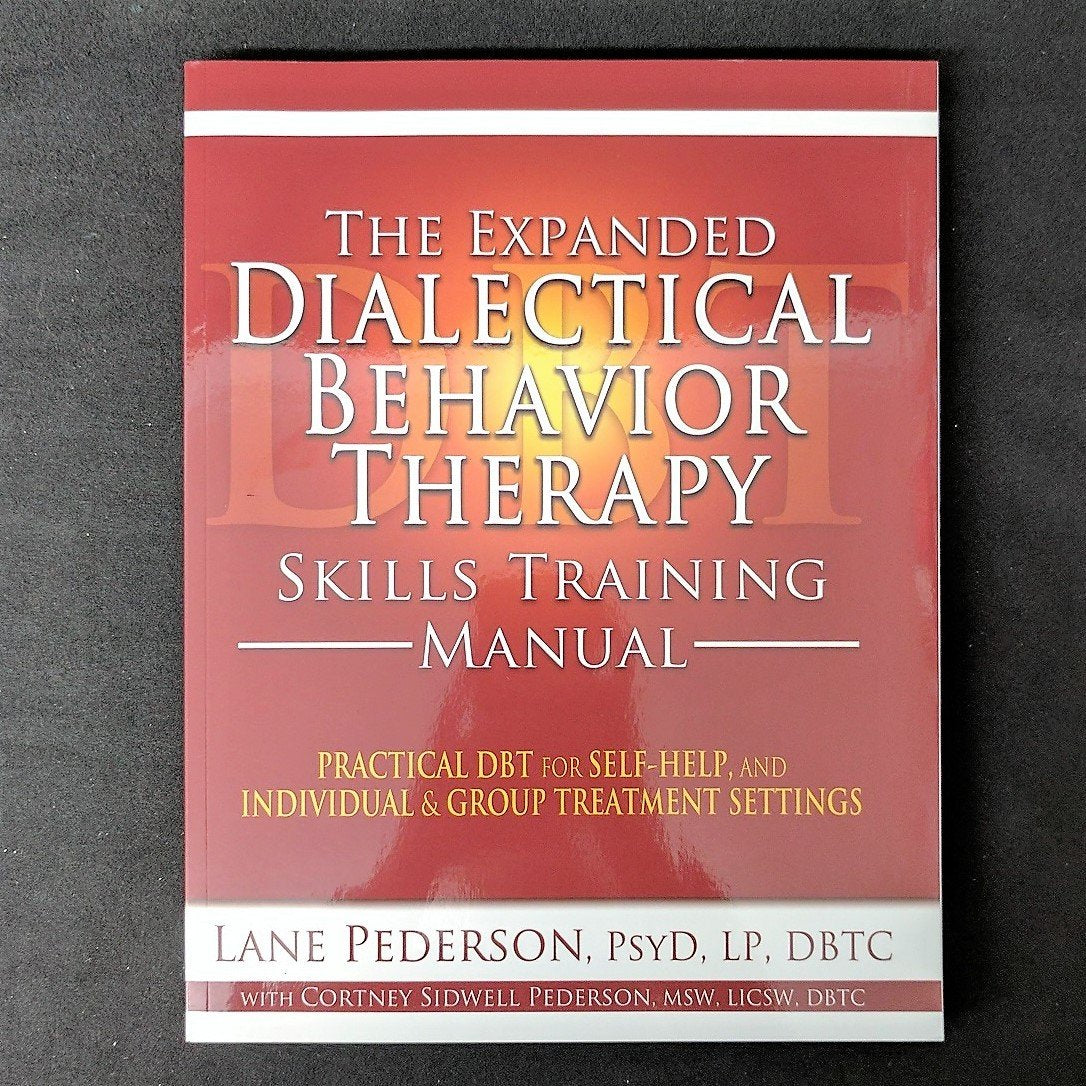 The Expanded Dialectical Behavior Therapy Skills Training Manual: Practical DBT for SelfHelp, and Individual and Group Treatmen,Used