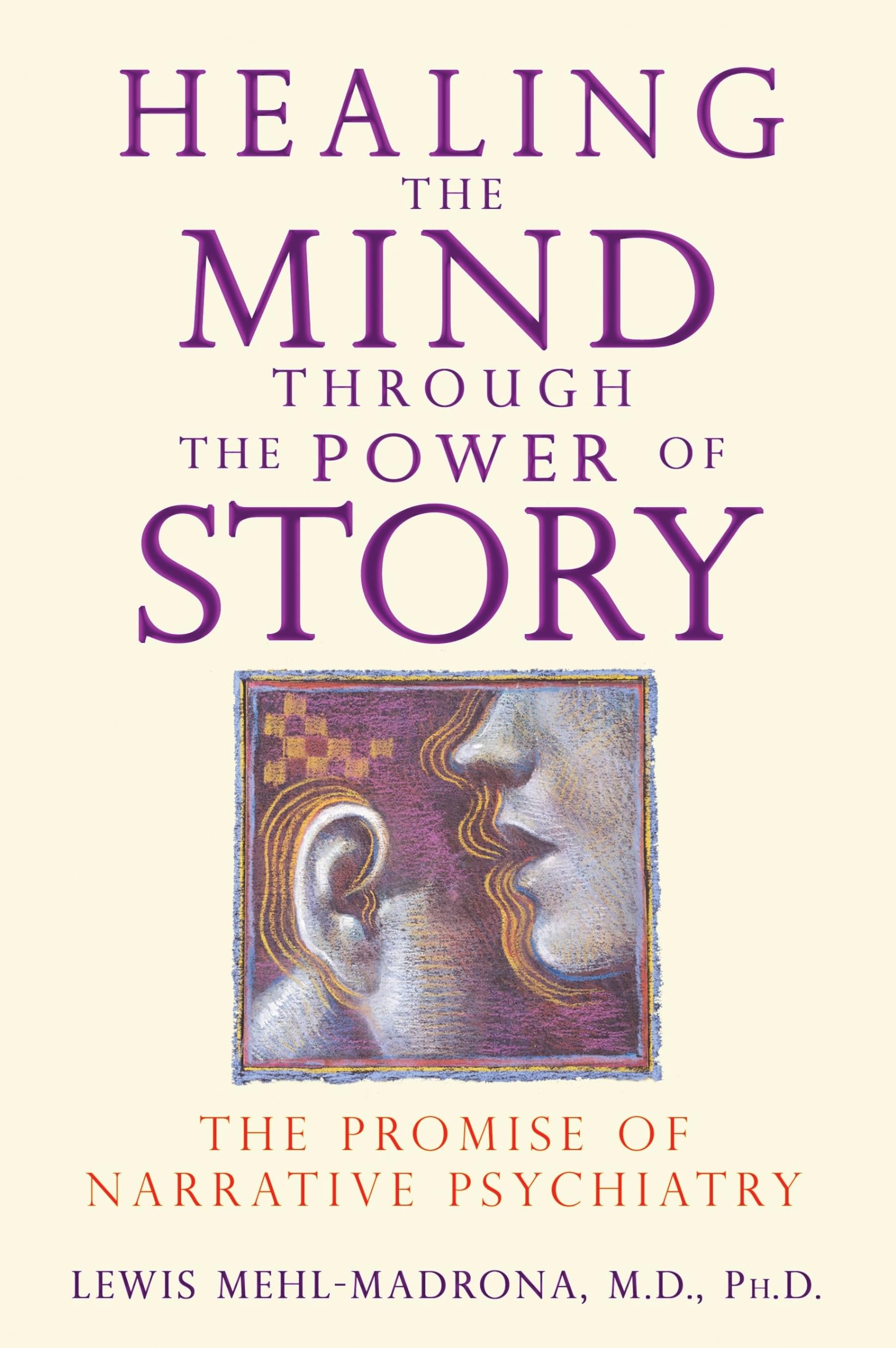 Healing the Mind through the Power of Story: The Promise of Narrative Psychiatry,Used