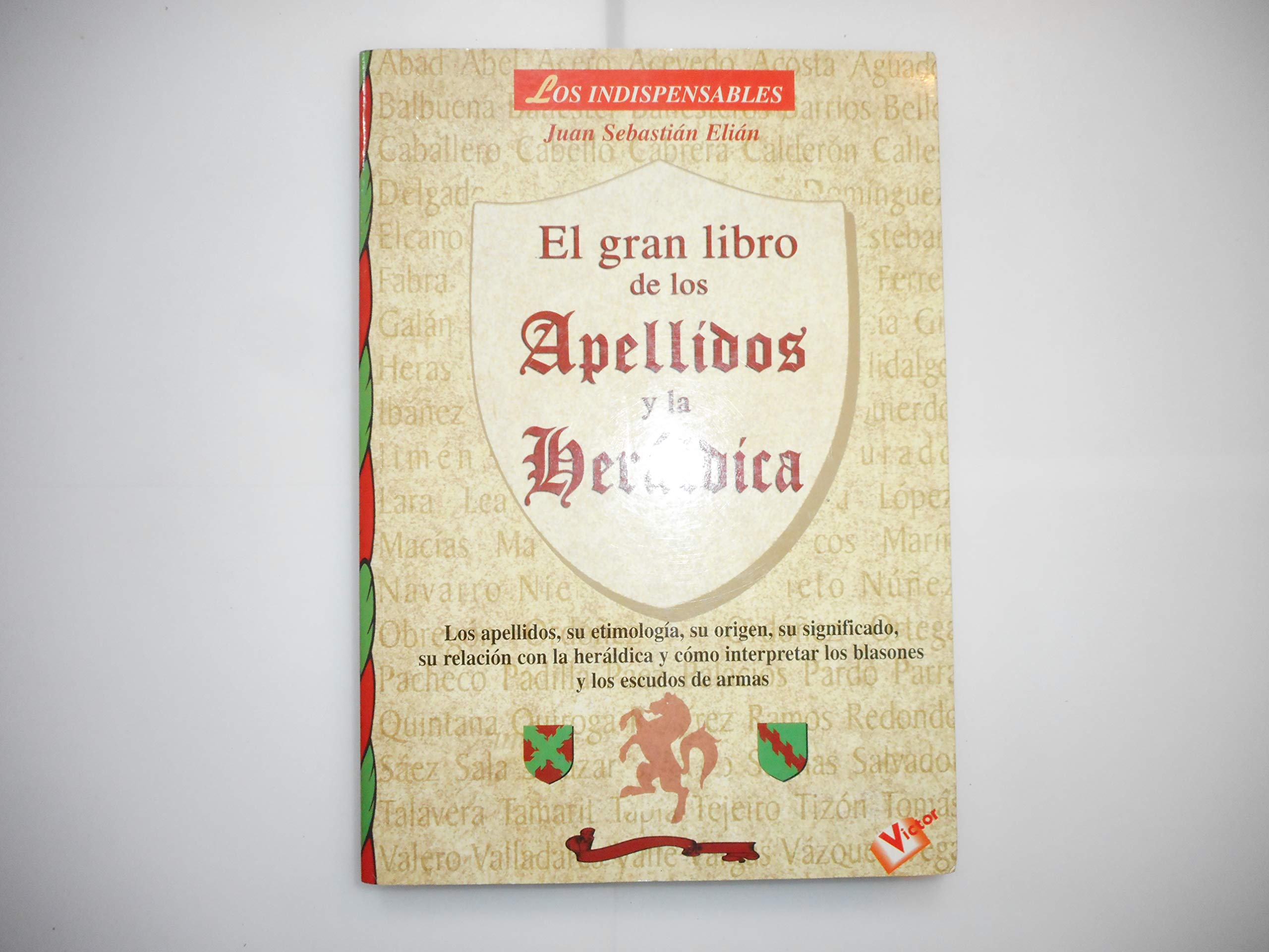 Gran libro de los apellidos y la heraldica/ The Great Book of Last Names and Heraldry (los indispensables) (Spanish Edition),New