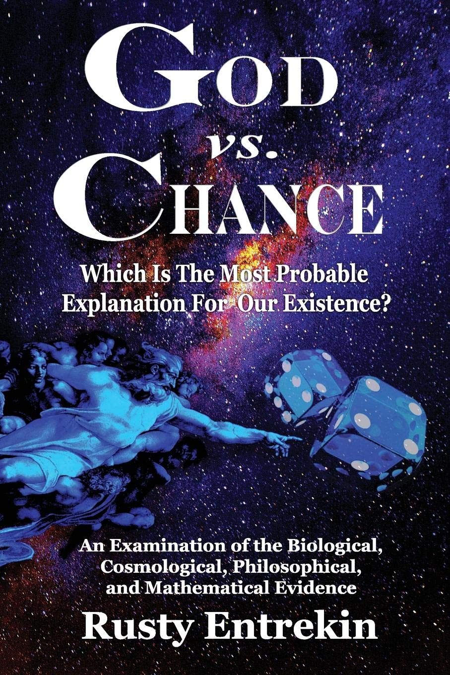 God vs. Chance: Which Is The Most Probable Explanation For Our Existence?,Used