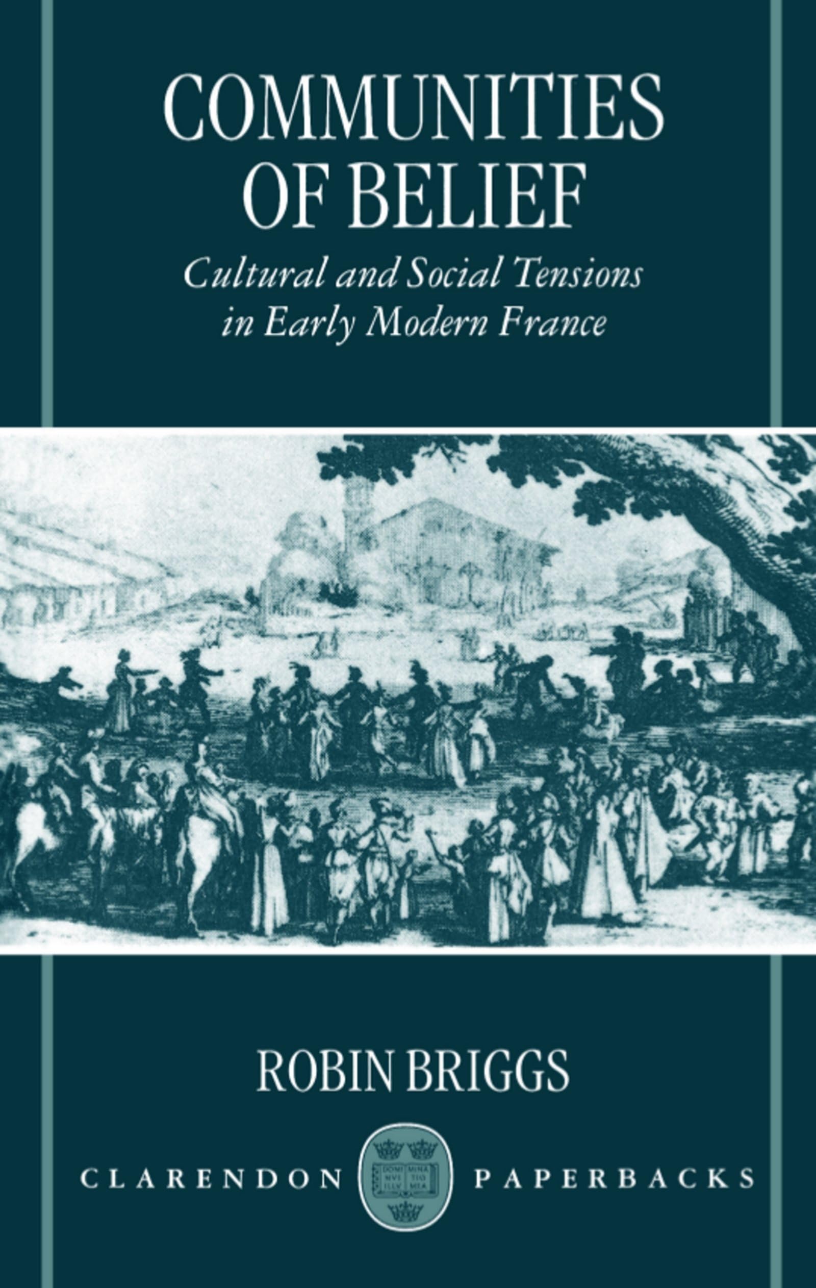 Communities Of Belief: Cultural And Social Tension In Early Modern France