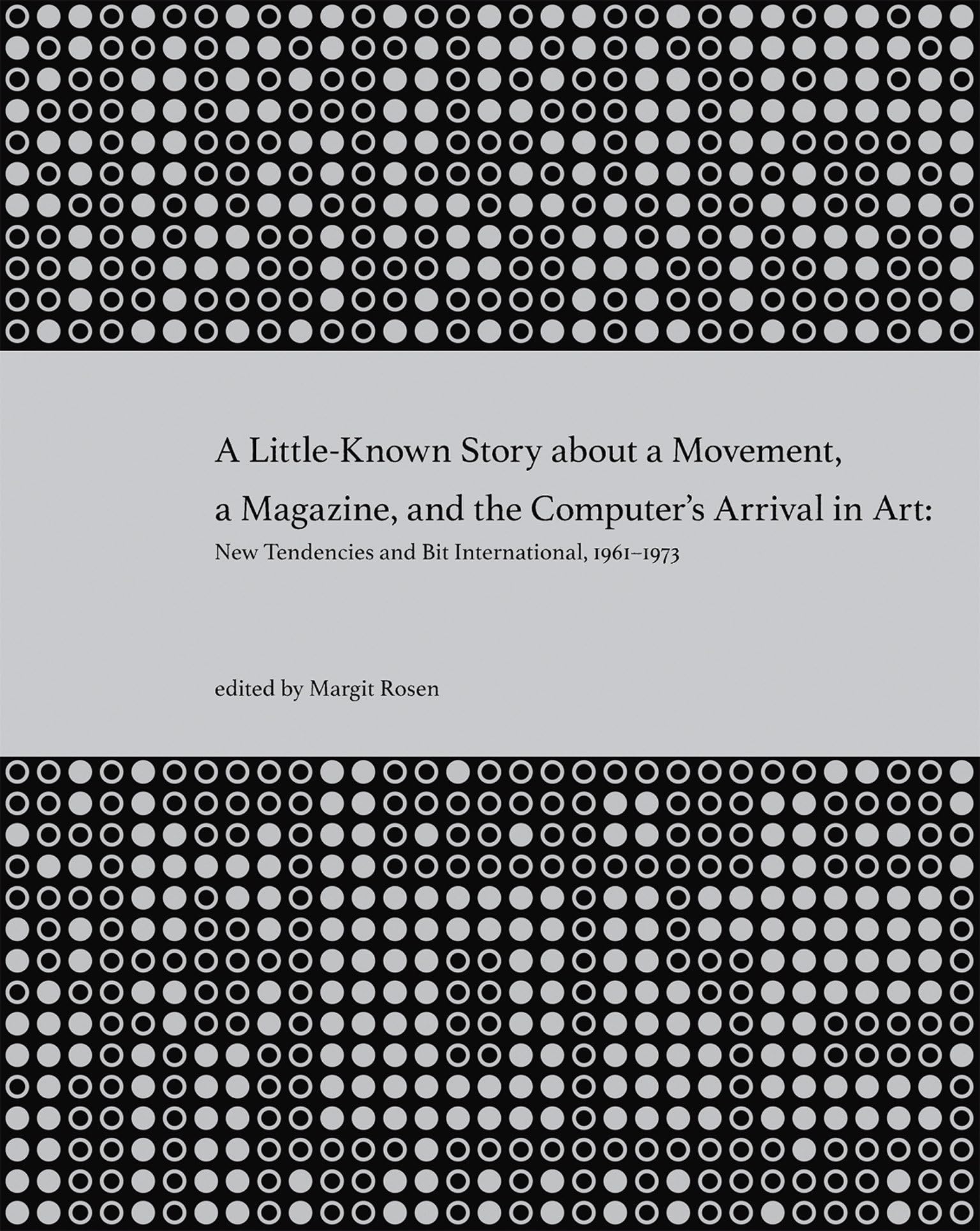 A Littleknown Story About A Movement, A Magazine, And The Computer'S Arrival In Art: New Tendencies And Bit International, 1961,Used