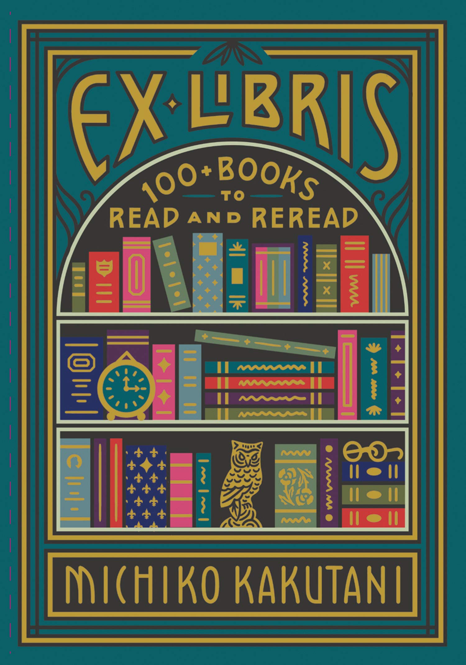 Ex Libris: 100+ Books to Read and Reread,Used
