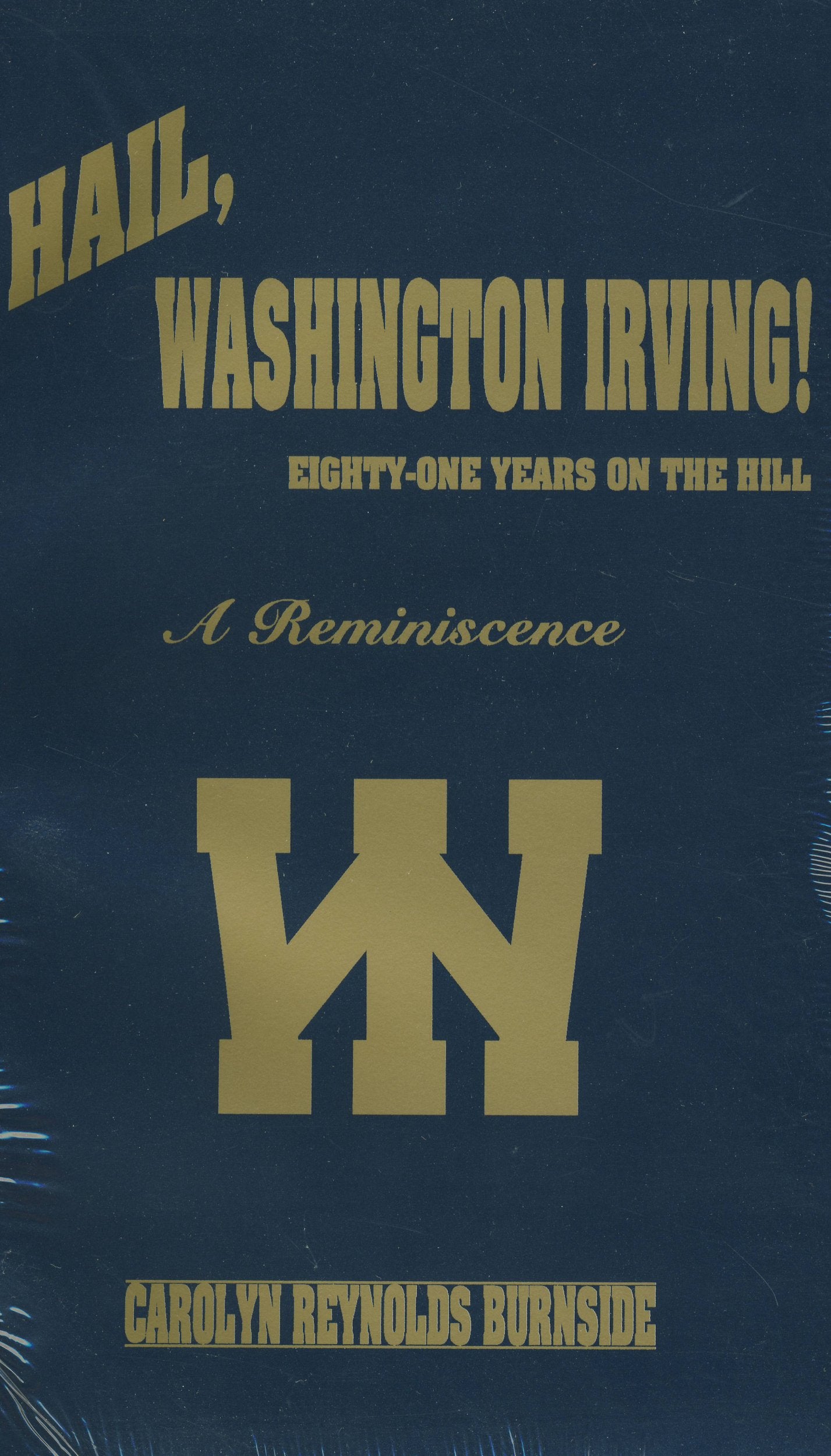 Hail, Washington Irving!: Eightyone Years On The Hill : A Reminiscence,Used