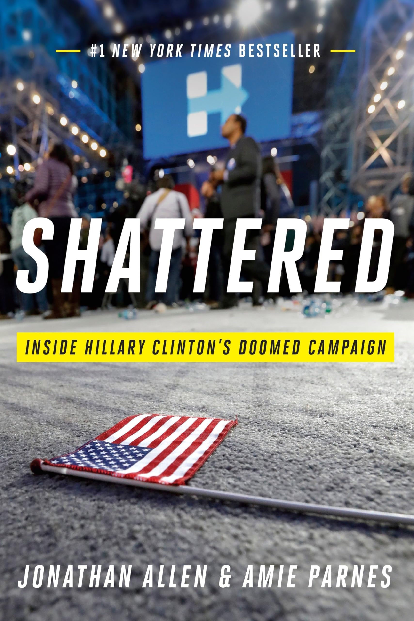 Shattered: Inside Hillary Clinton'S Doomed Campaign