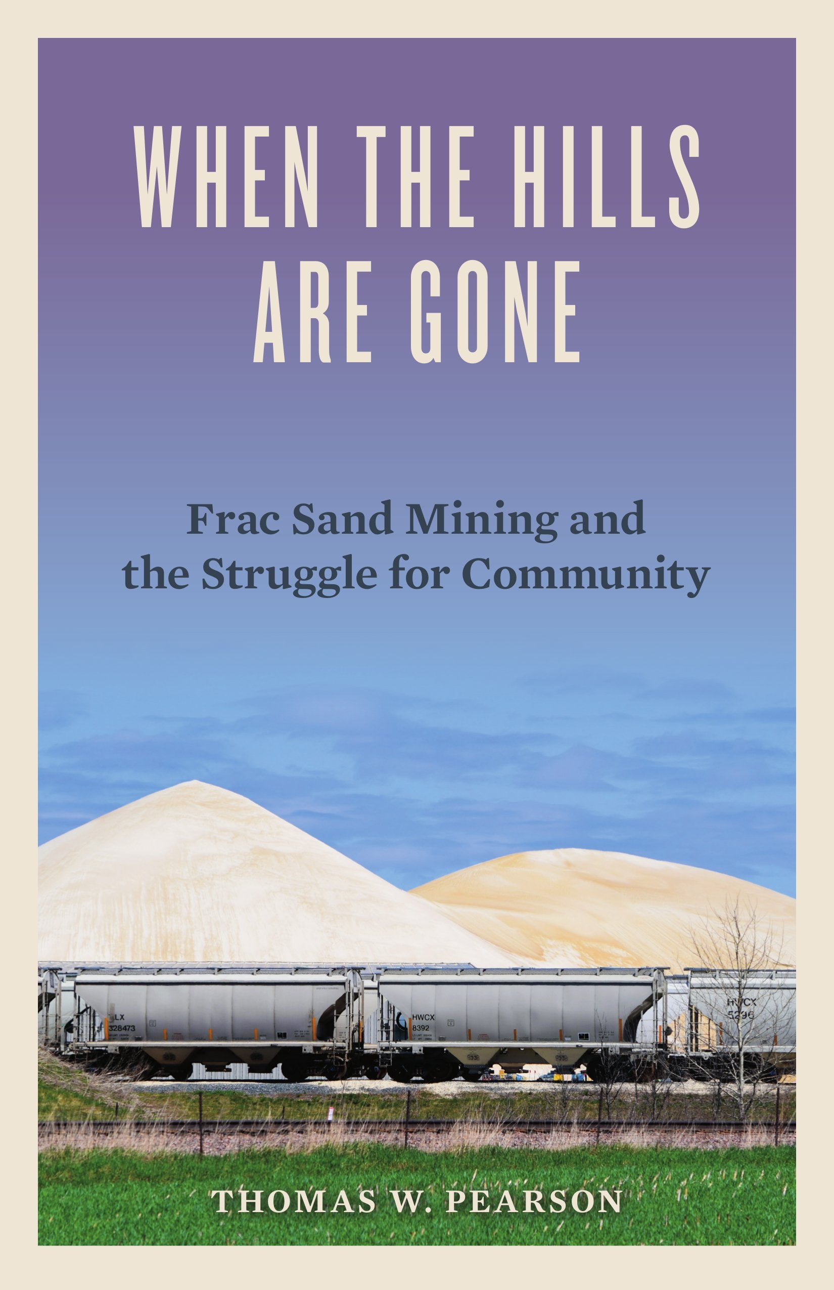 When The Hills Are Gone: Frac Sand Mining And The Struggle For Community,Used