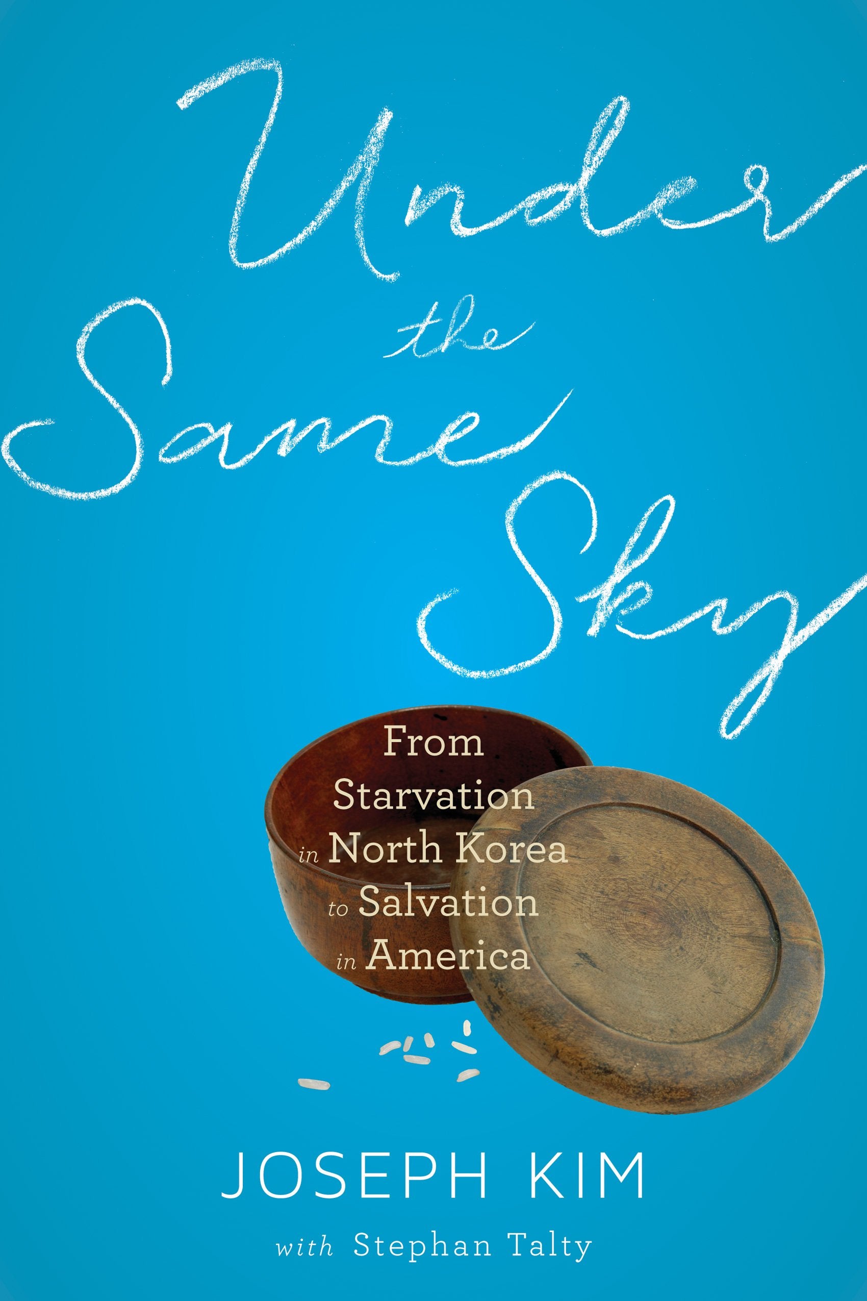 Under The Same Sky: From Starvation In North Korea To Salvation In America
