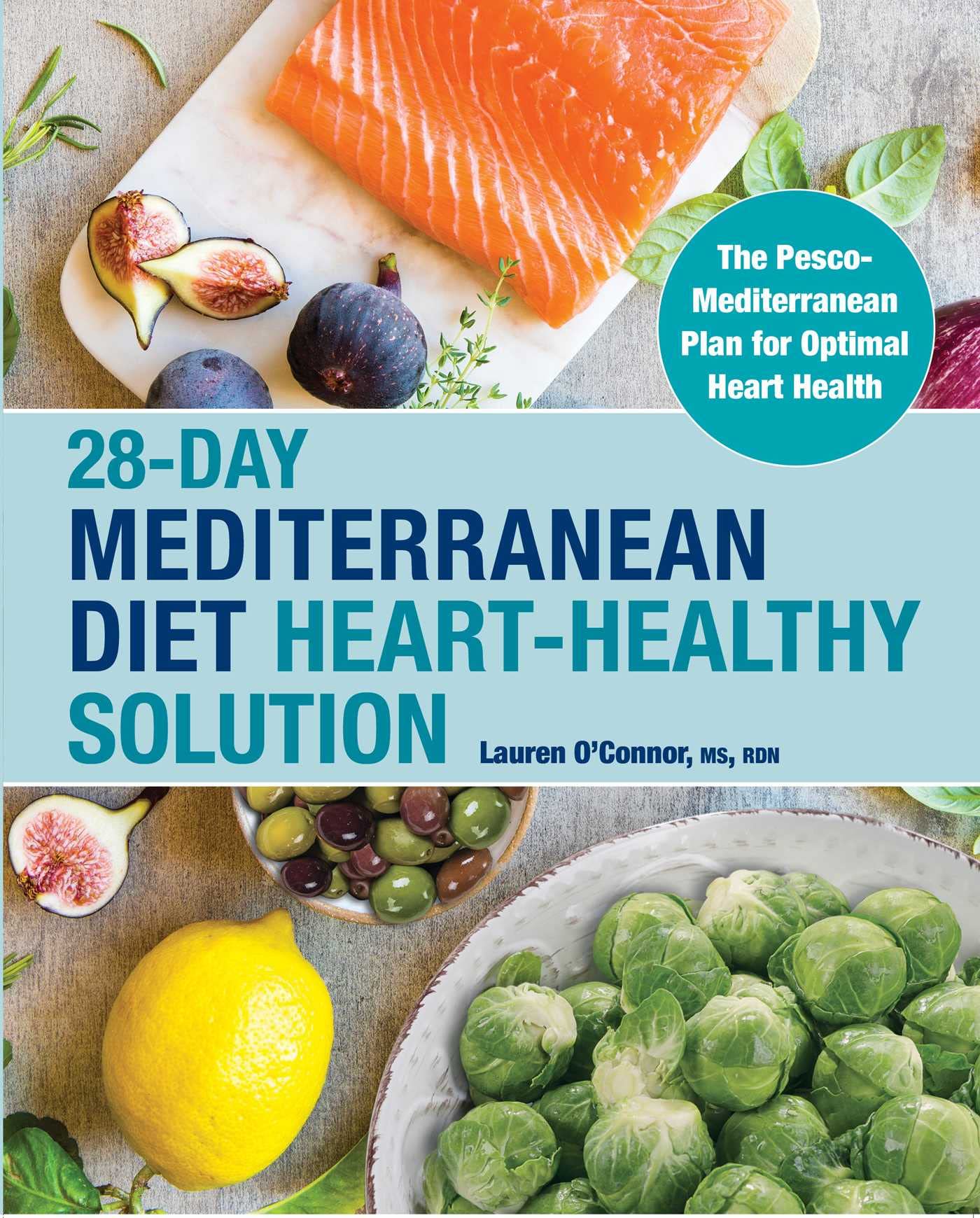 28Day Mediterranean Diet Hearthealthy Solution: The Pescomediterranean Plan For Optimal Heart Health,New