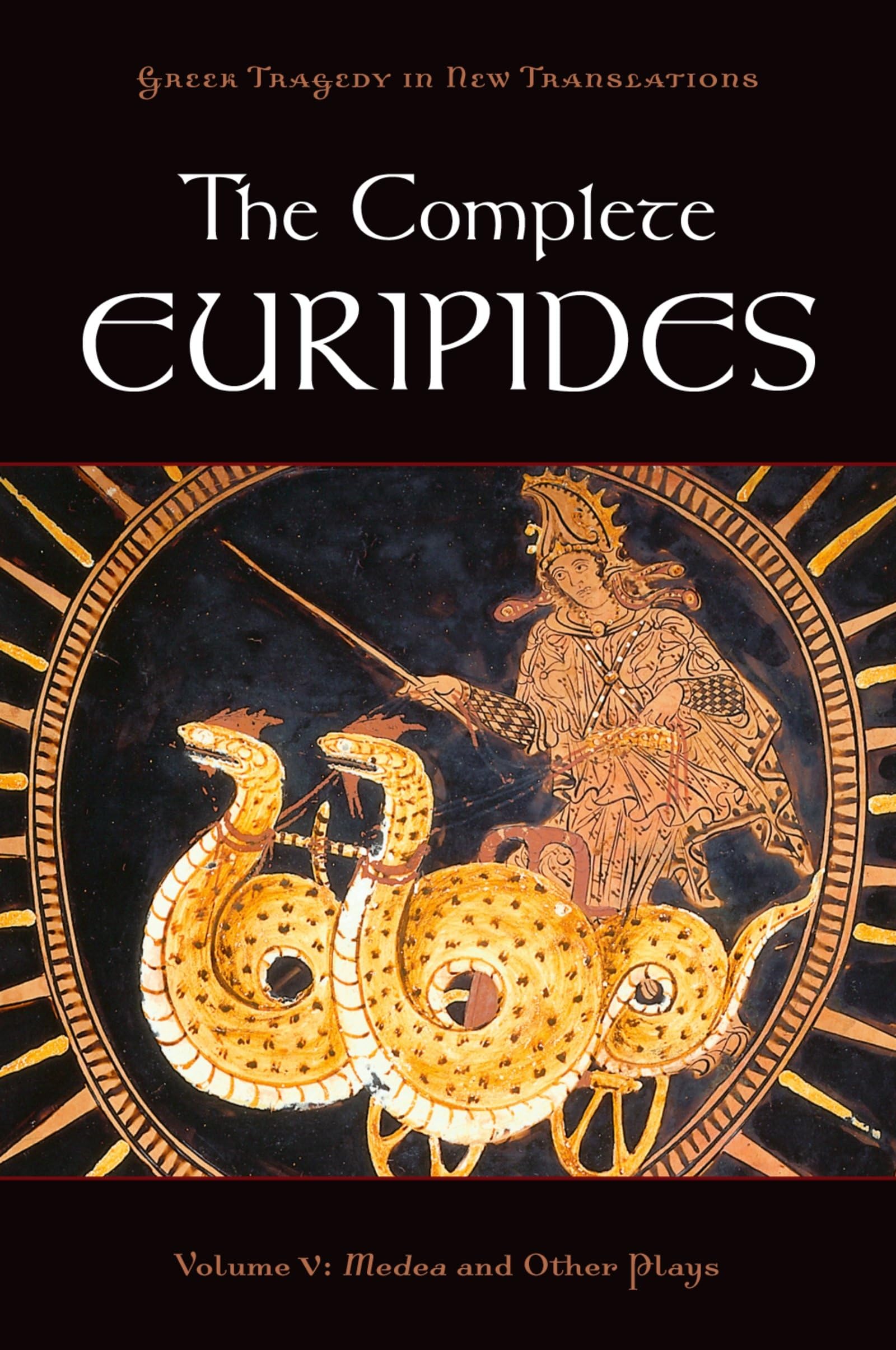 The Complete Euripides: Volume V: Medea and Other Plays (Greek Tragedy in New Translations),New