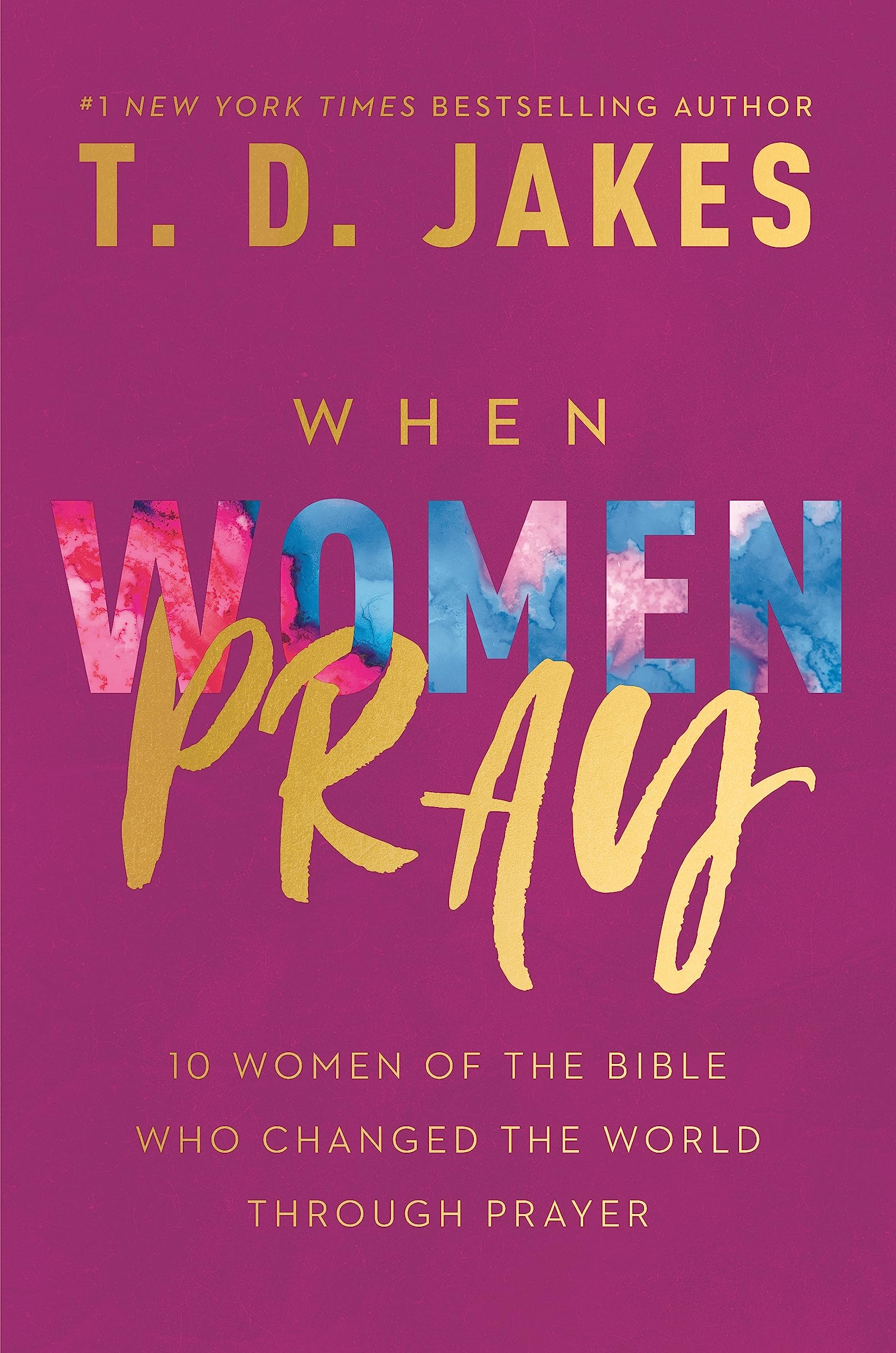 When Women Pray: 10 Women of the Bible Who Changed the World through Prayer,Used