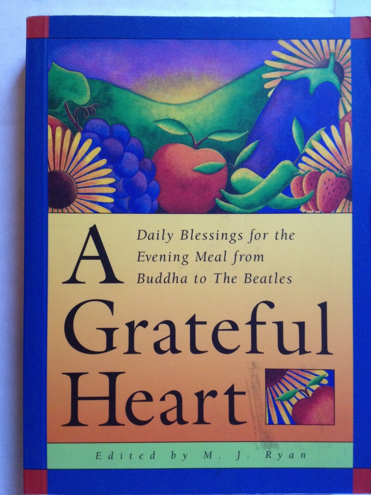 A Grateful Heart: Daily Blessings For The Evening Meal From Buddha To The Beatles