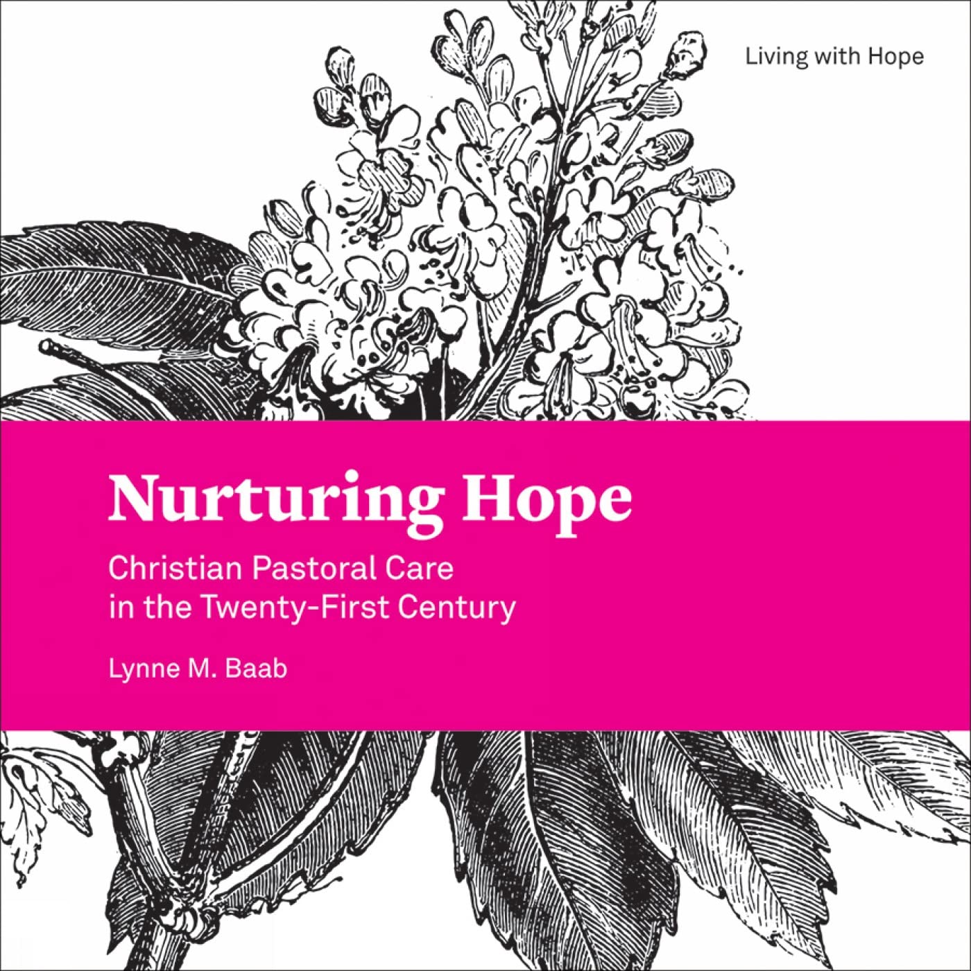 Nurturing Hope: Christian Pastoral Care in the TwentyFirst Century (Living With Hope, 1),Used