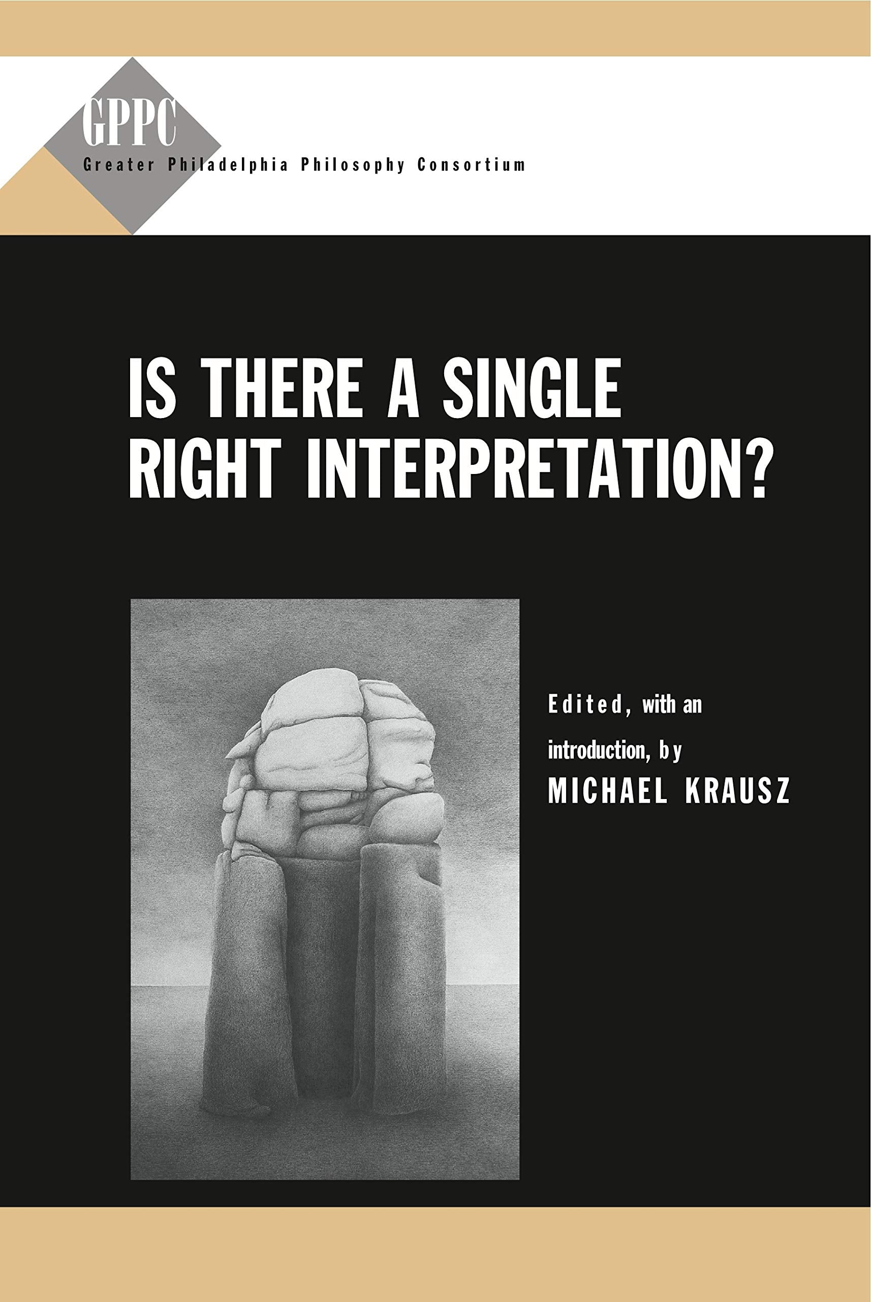 Is There a Single Right Interpretation? (Studies of the Greater Philadelphia Philosophy Consortium),Used