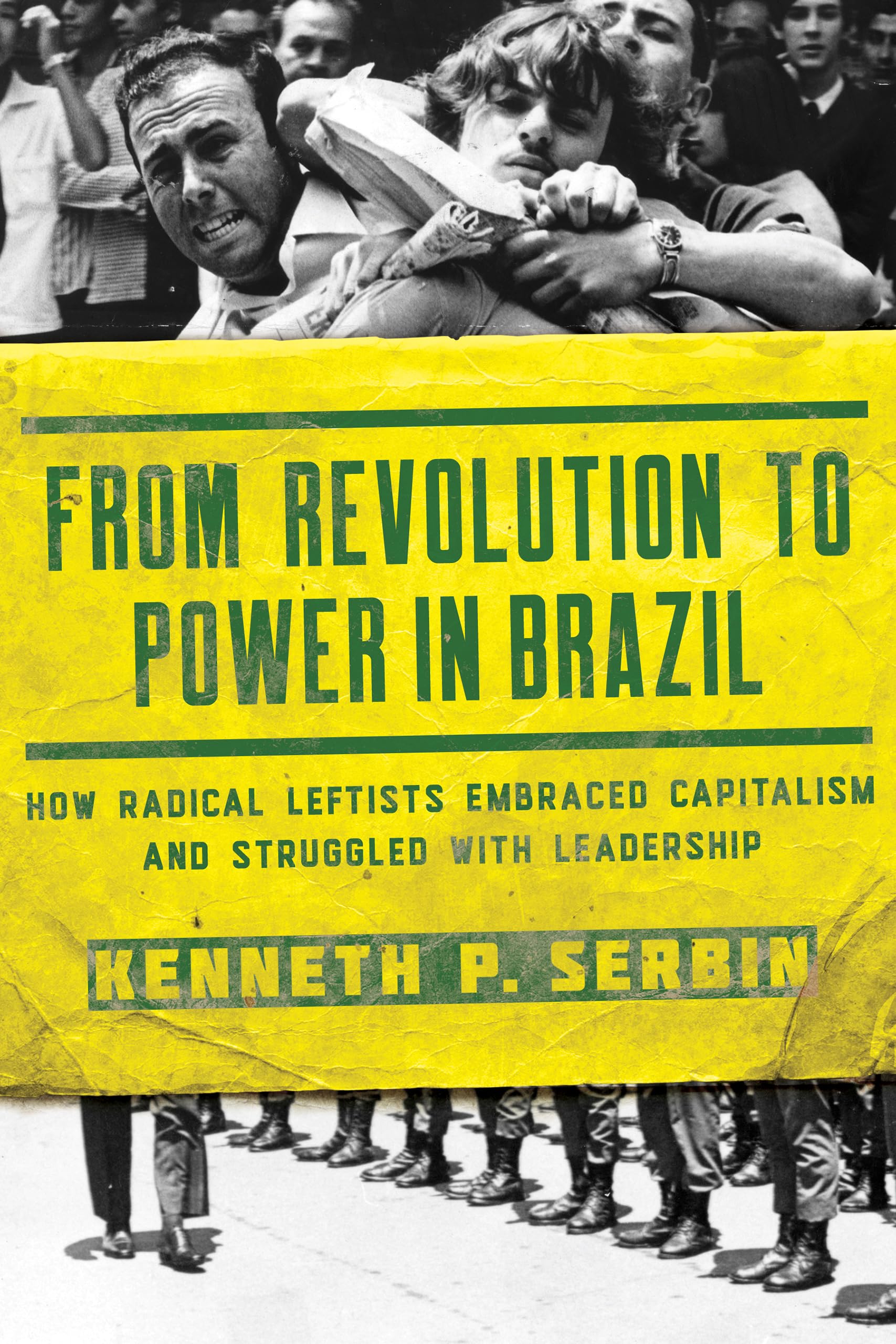 From Revolution to Power in Brazil: How Radical Leftists Embraced Capitalism and Struggled with Leadership (Kellogg Institute Se,Used
