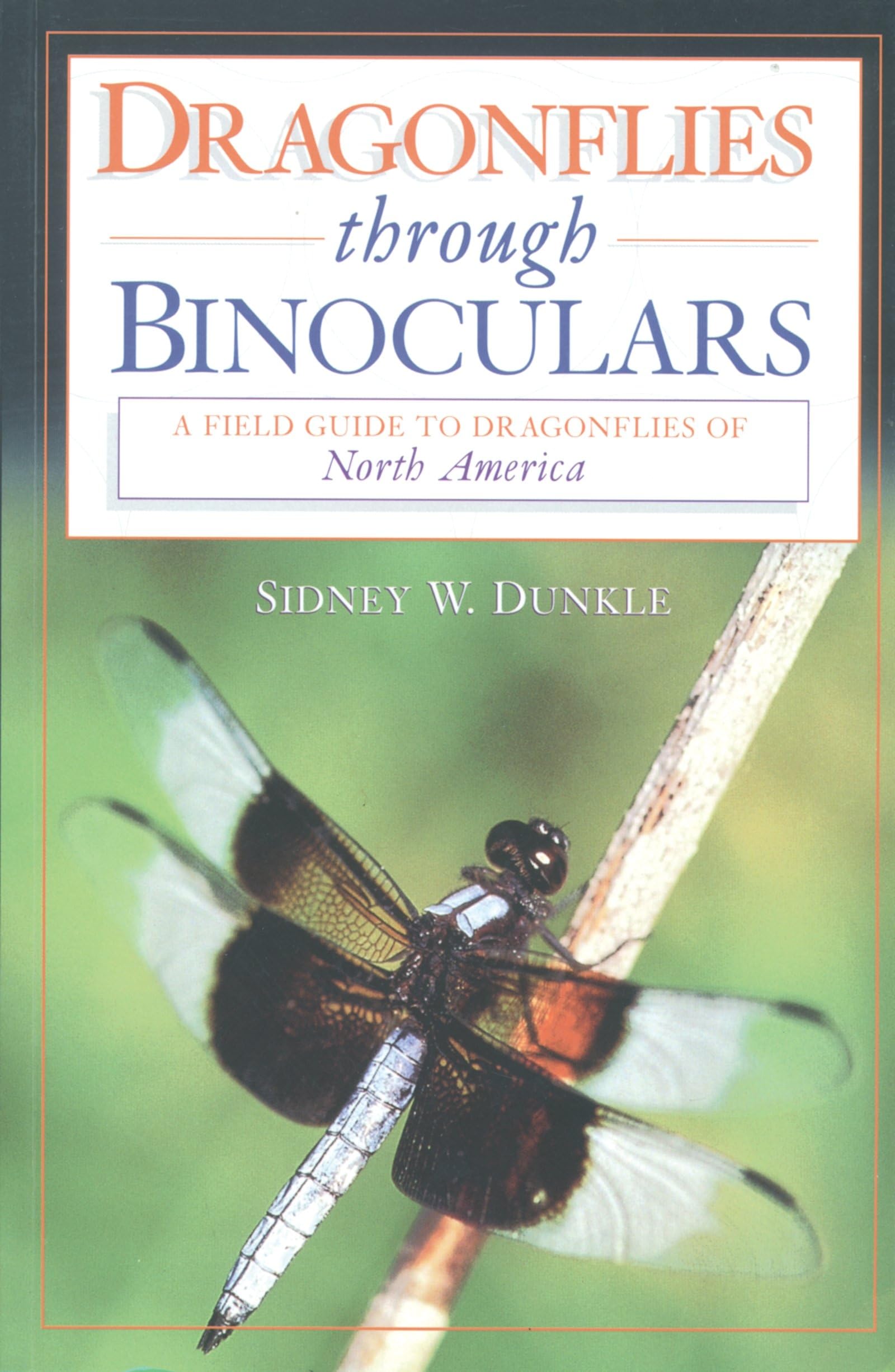 Dragonflies Through Binoculars: A Field Guide To Dragonflies Of North America (Butterflies Through Binoculars),New