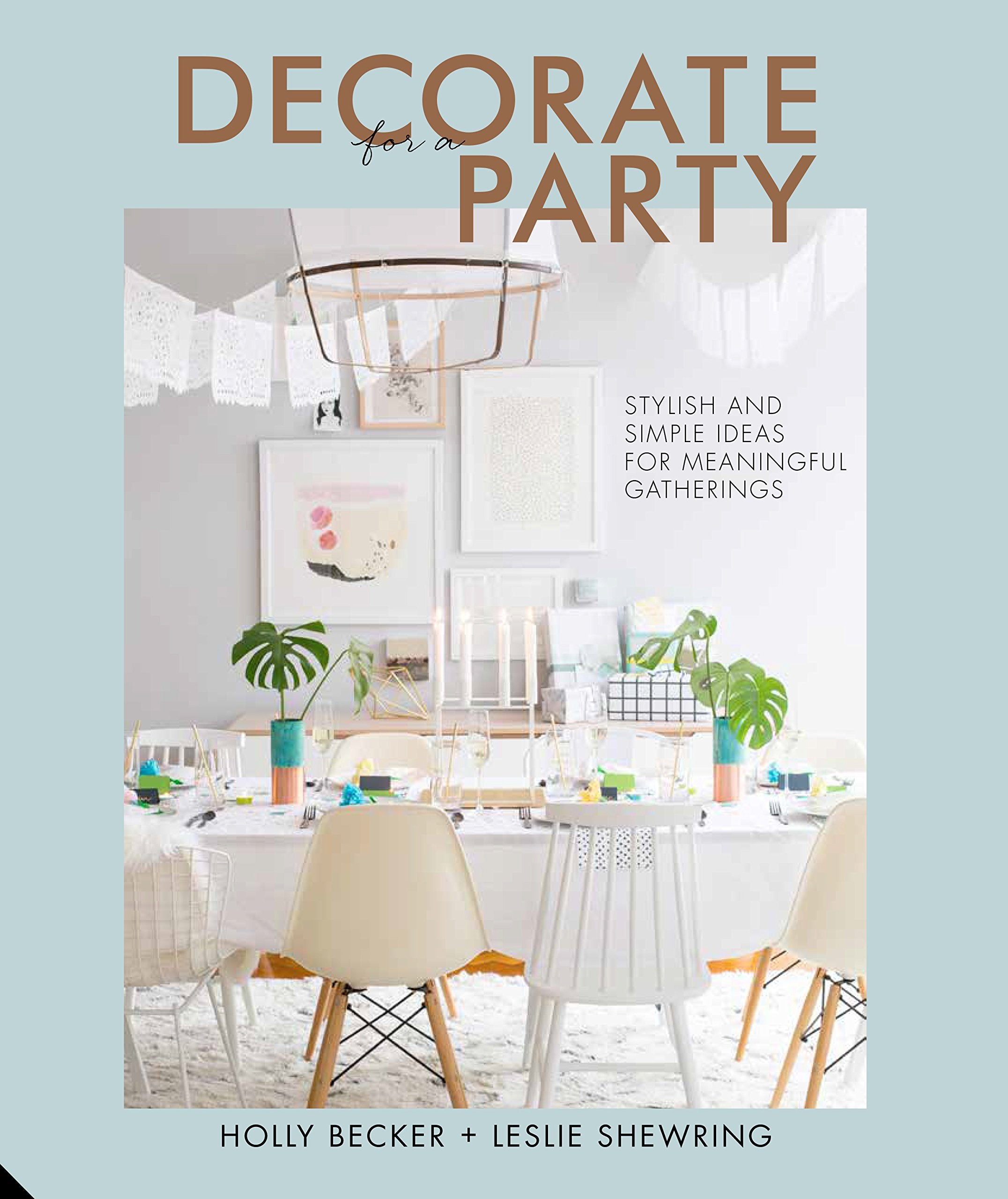 Decorate For A Party: Stylish And Simple Ideas For Meaningful Gatherings,Used