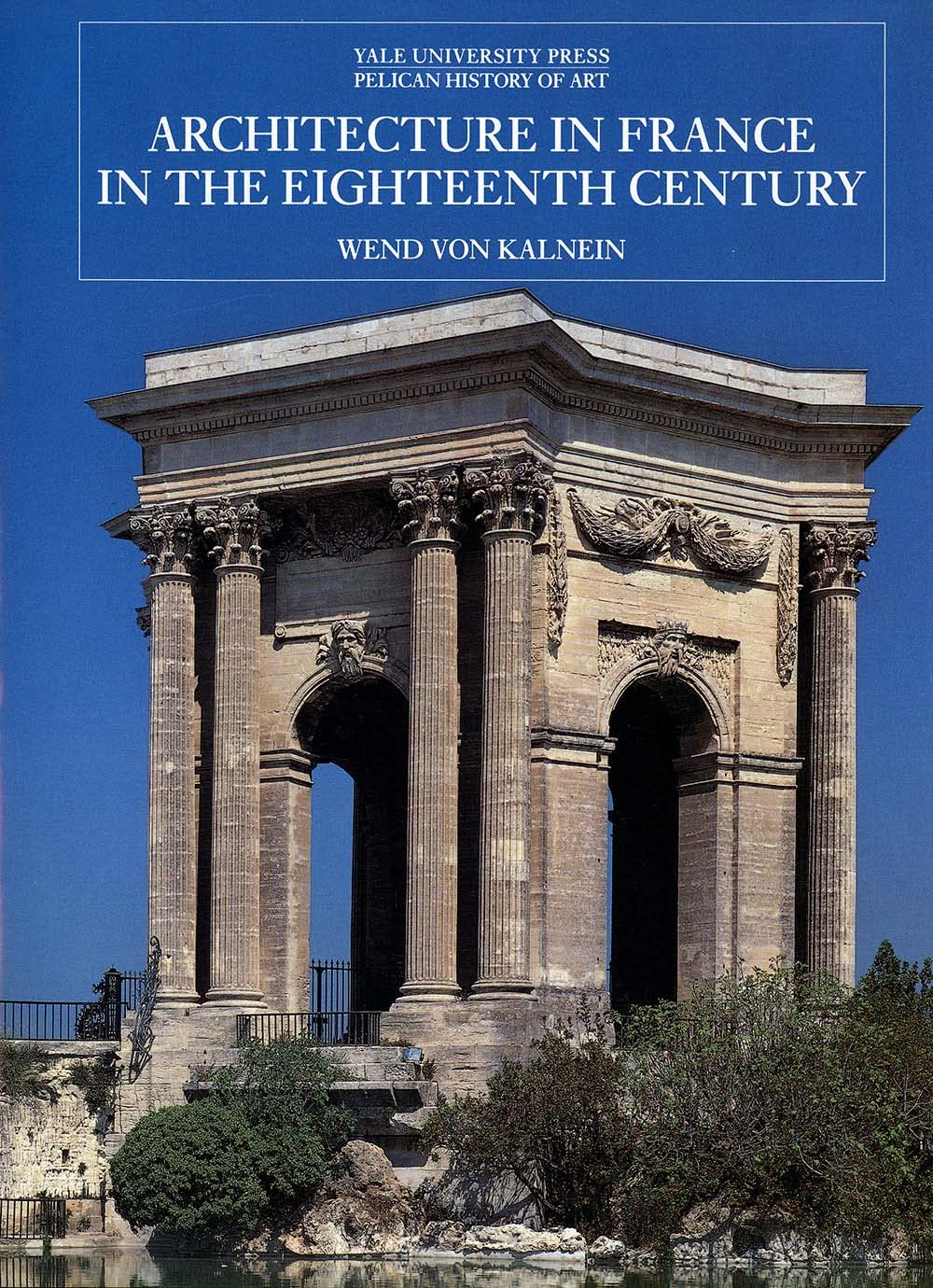 Architecture In France In The Eighteenth Century (The Yale University Press Pelican History Of Art),New