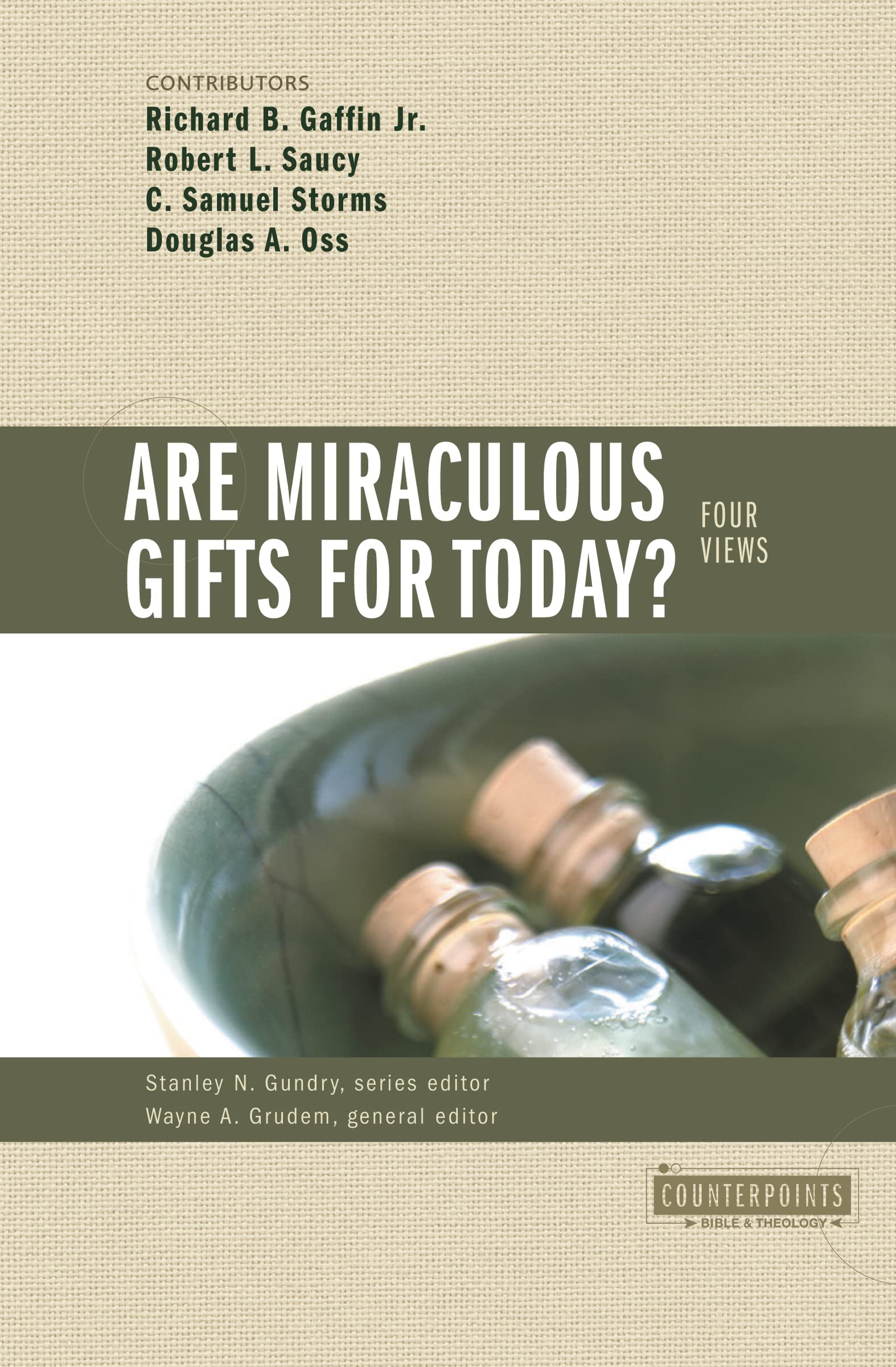 Are Miraculous Gifts for Today?: 4 Views (Counterpoints: Bible and Theology),New