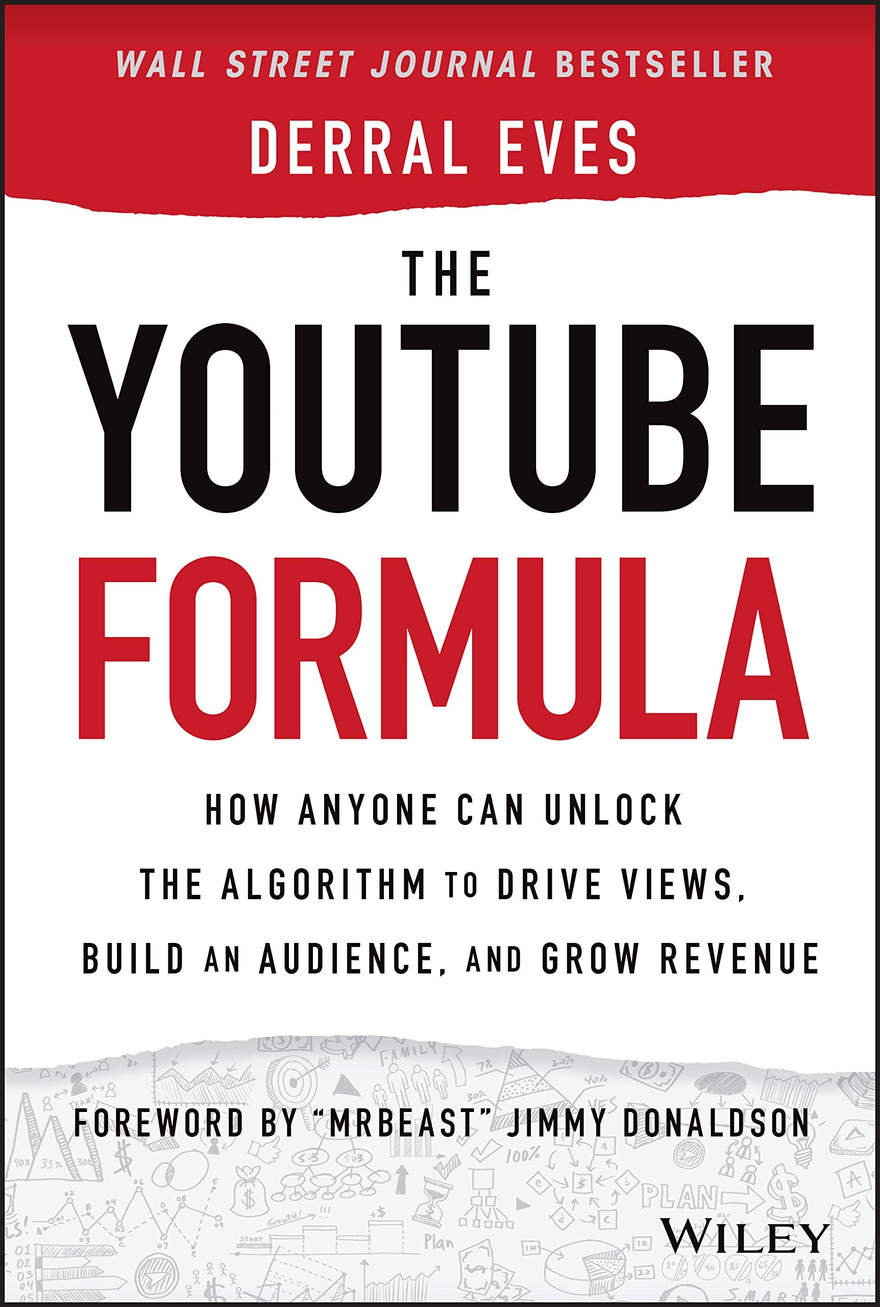 The Youtube Formula: How Anyone Can Unlock The Algorithm To Drive Views, Build An Audience, And Grow Revenue