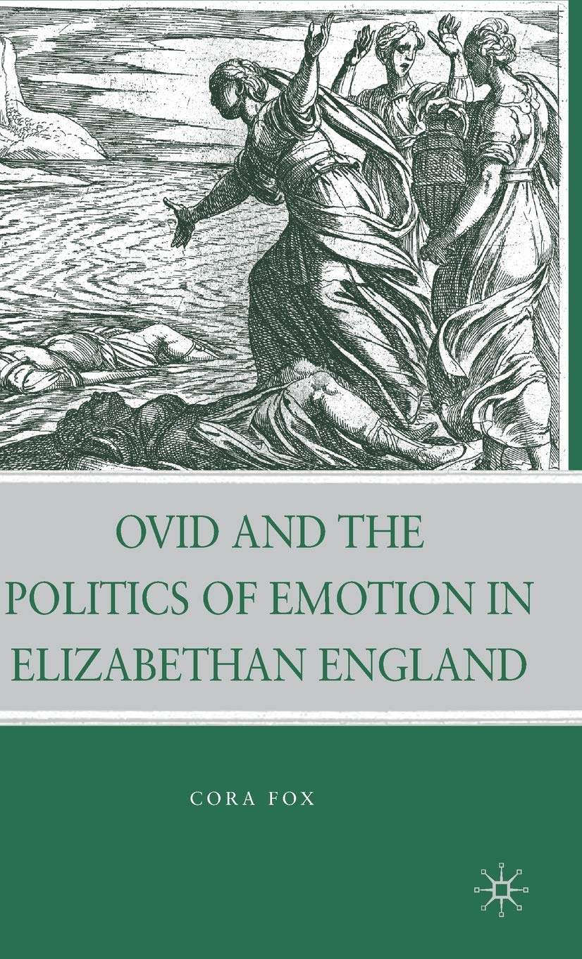 Ovid And The Politics Of Emotion In Elizabethan England,Used