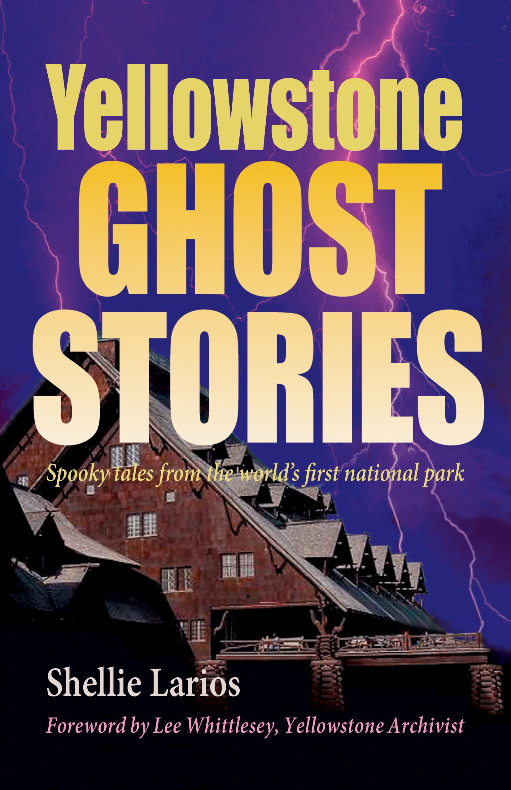 Yellowstone Ghost Stories: Spooky Tales From The World'S First National Park,Used