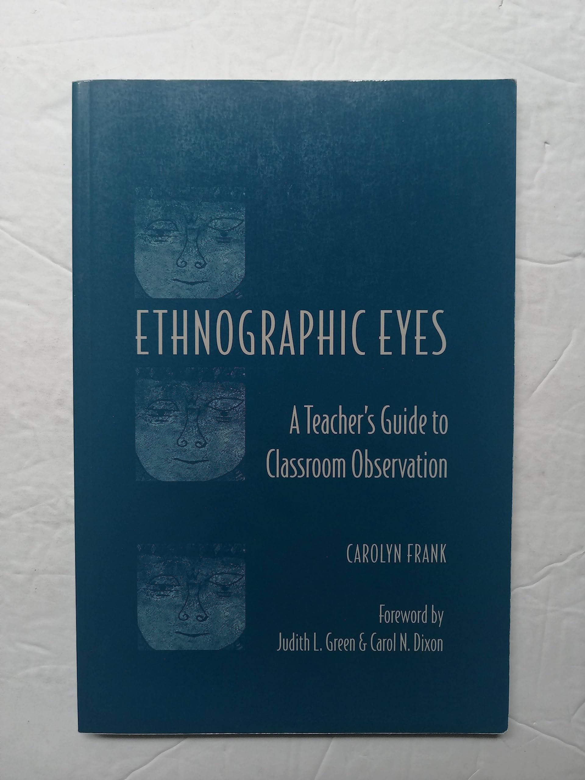 Ethnographic Eyes: A Teacher's Guide to Classroom Observation,Used