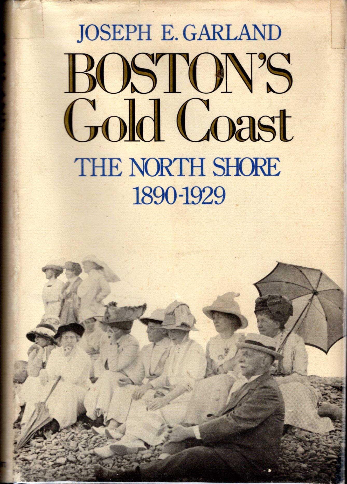 Boston's Gold Coast: The North Shore, 18901929,Used