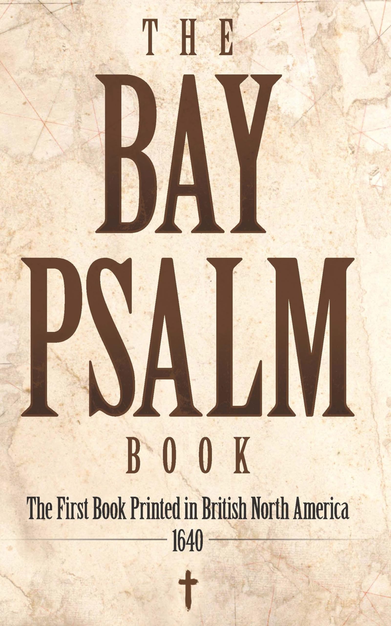 The Bay Psalm Book: The First Book Printed in British North America, 1640,Used