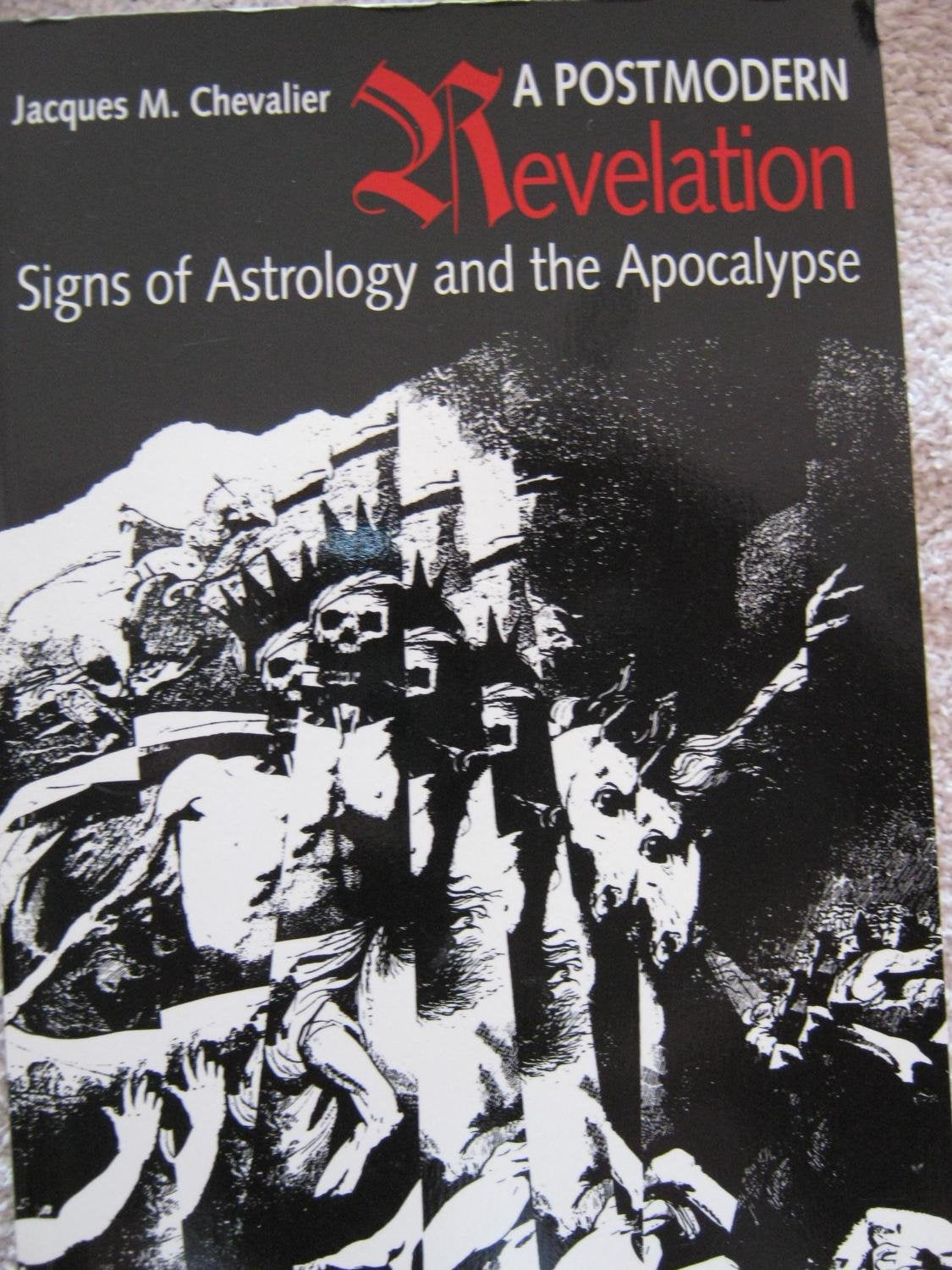 A Postmodern Revelation: Signs of Astrology and the Apocalypse,Used