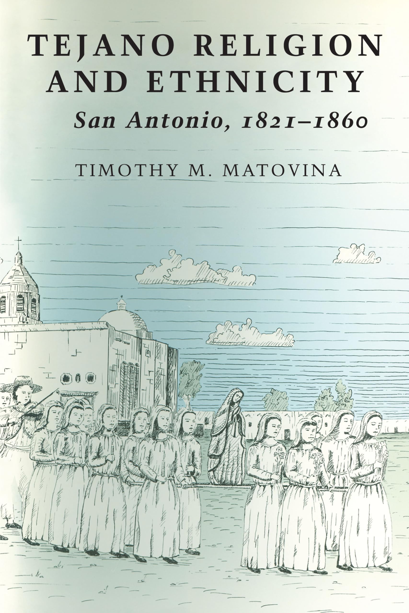 Tejano Religion And Ethnicity: San Antonio, 18211860,Used