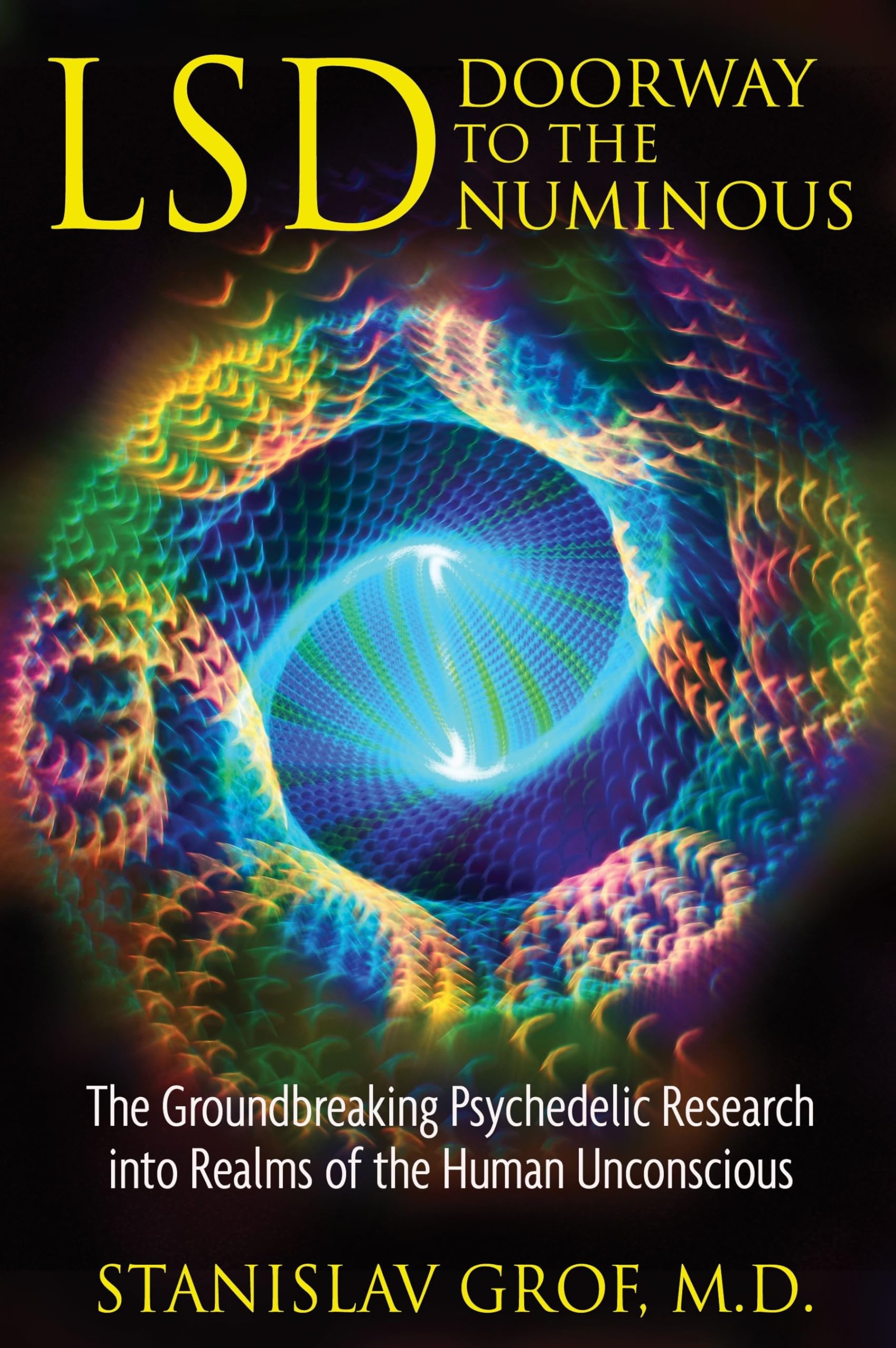 LSD: Doorway to the Numinous: The Groundbreaking Psychedelic Research into Realms of the Human Unconscious,New