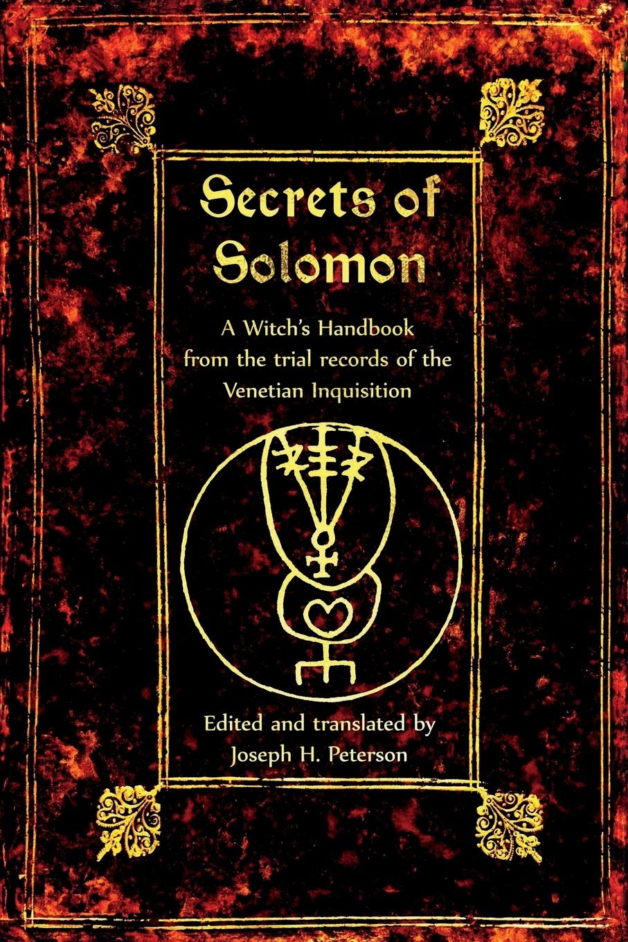 The Secrets Of Solomon: A Witch'S Handbook From The Trial Records Of The Venetian Inquisition