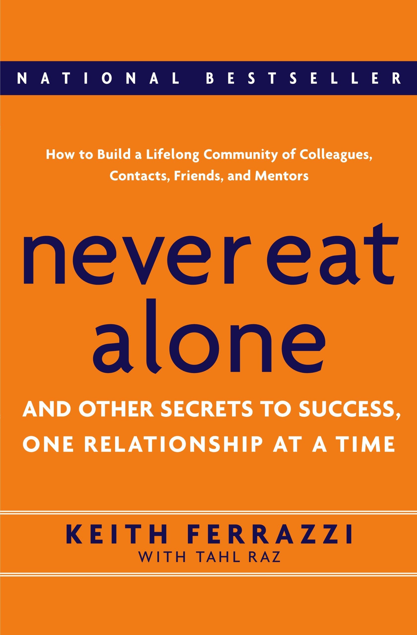 Never Eat Alone: And Other Secrets to Success, One Relationship at a Time,Used