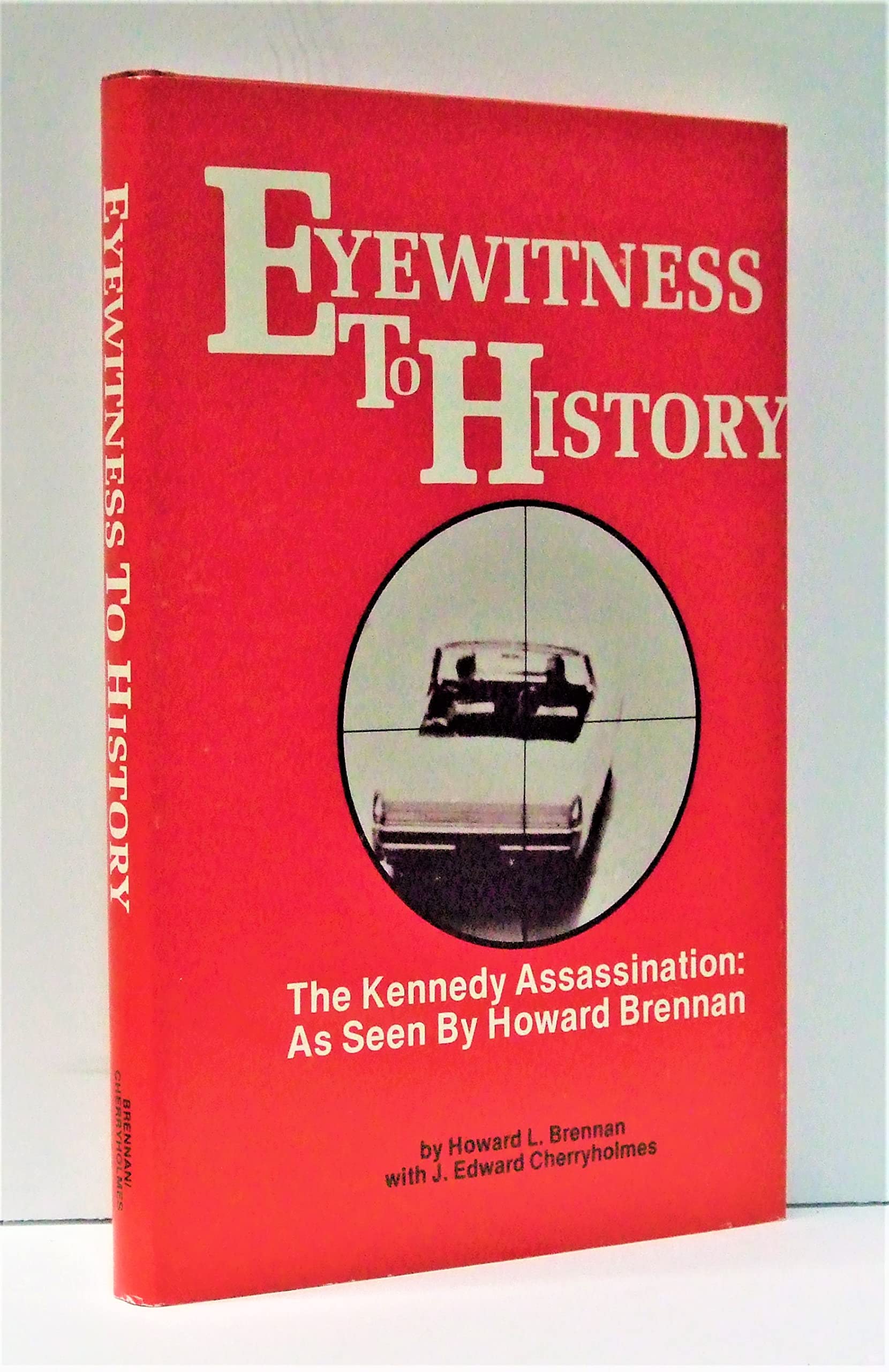 Eyewitness To History: The Kennedy Assassination : As Seen By Howard Brennan,Used