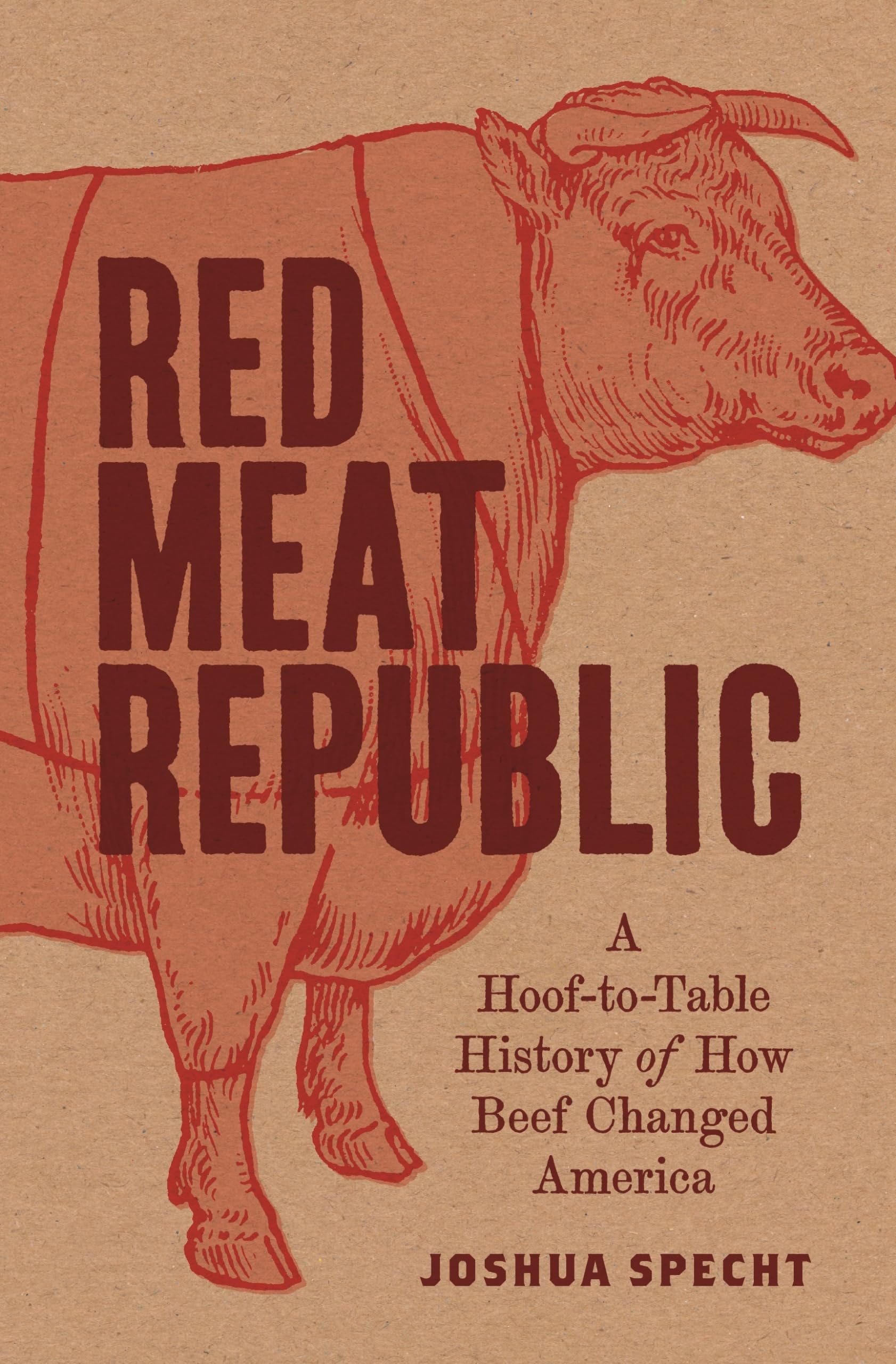 Red Meat Republic: A HooftoTable History of How Beef Changed America (Histories of Economic Life),Used