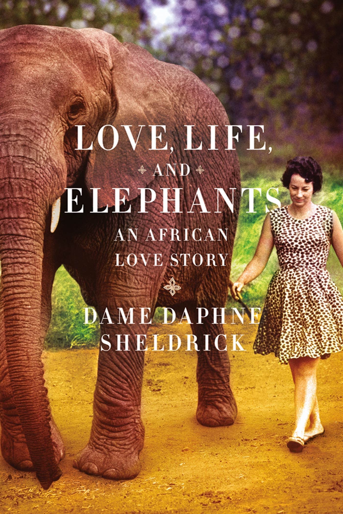 Love, Life, And Elephants: An African Love Story,New