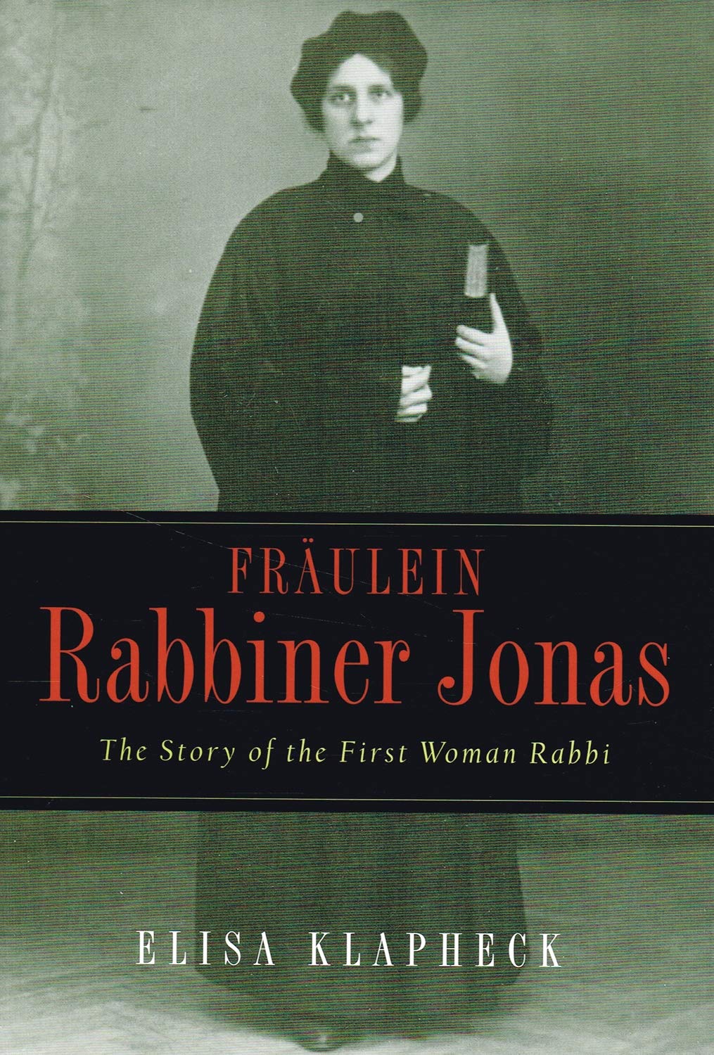 Fraulein Rabbiner Jonas: The Story of the First Woman Rabbi (Arthur Kurzweil Book),Used