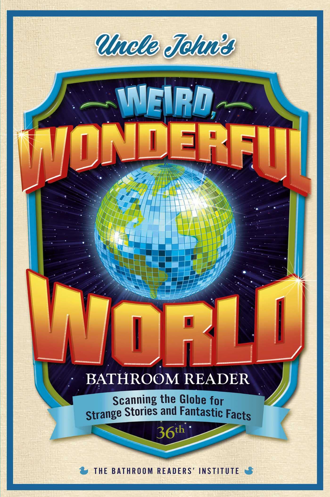 Uncle John'S Weird, Wonderful World Bathroom Reader: Scanning The Globe For Strange Stories And Fantastic Facts (36) (Uncle John,Used