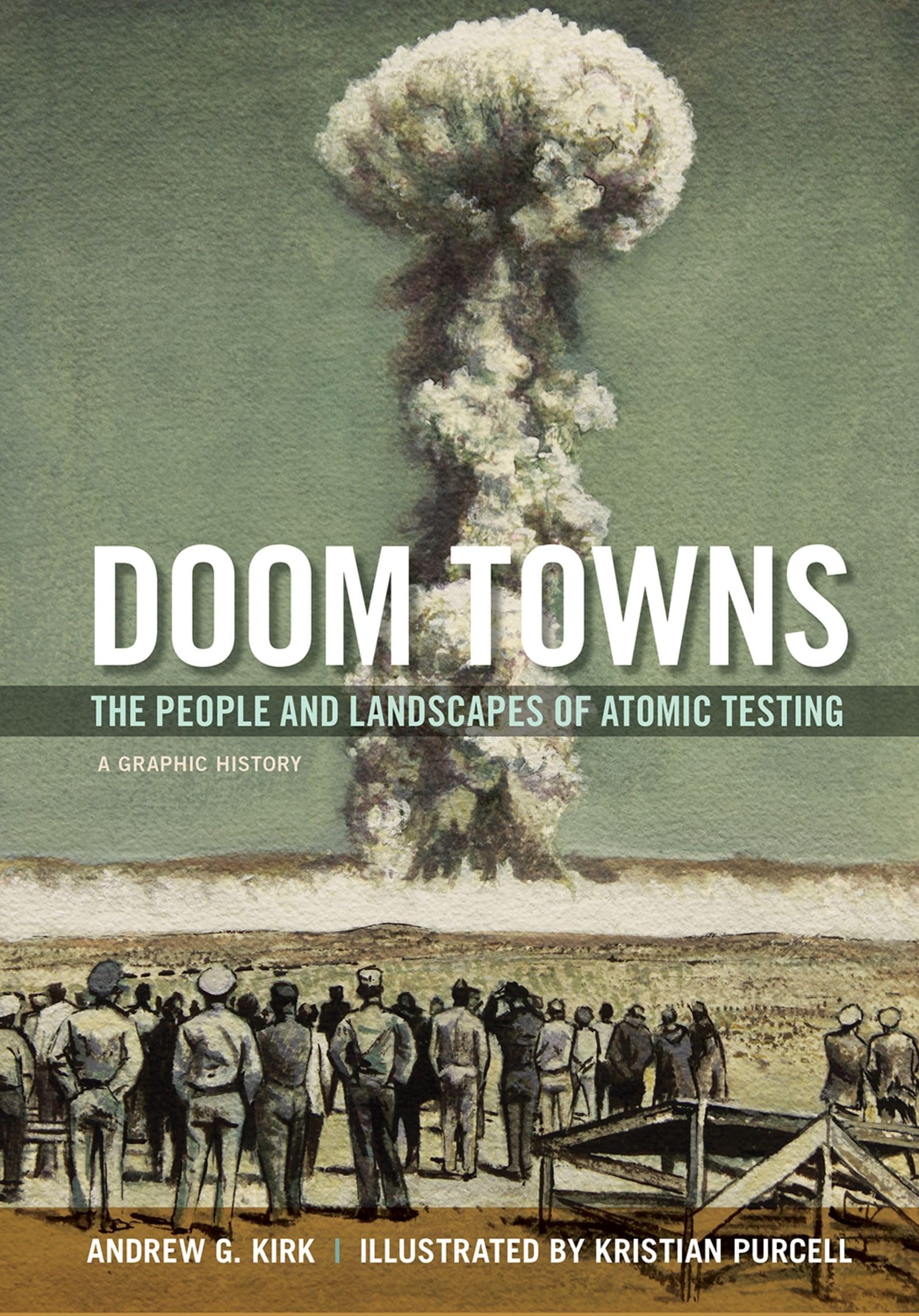 Doom Towns: The People and Landscapes of Atomic Testing, A Graphic History (Graphic History Series),Used