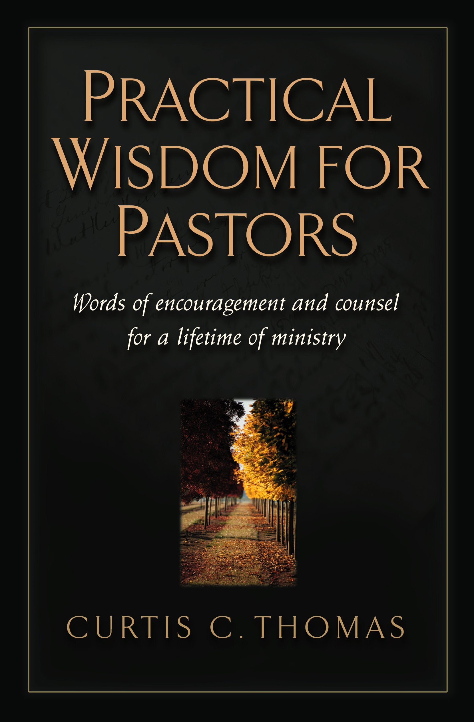 Practical Wisdom for Pastors: Words of Encouragement and Counsel for a Lifetime of Ministry,Used