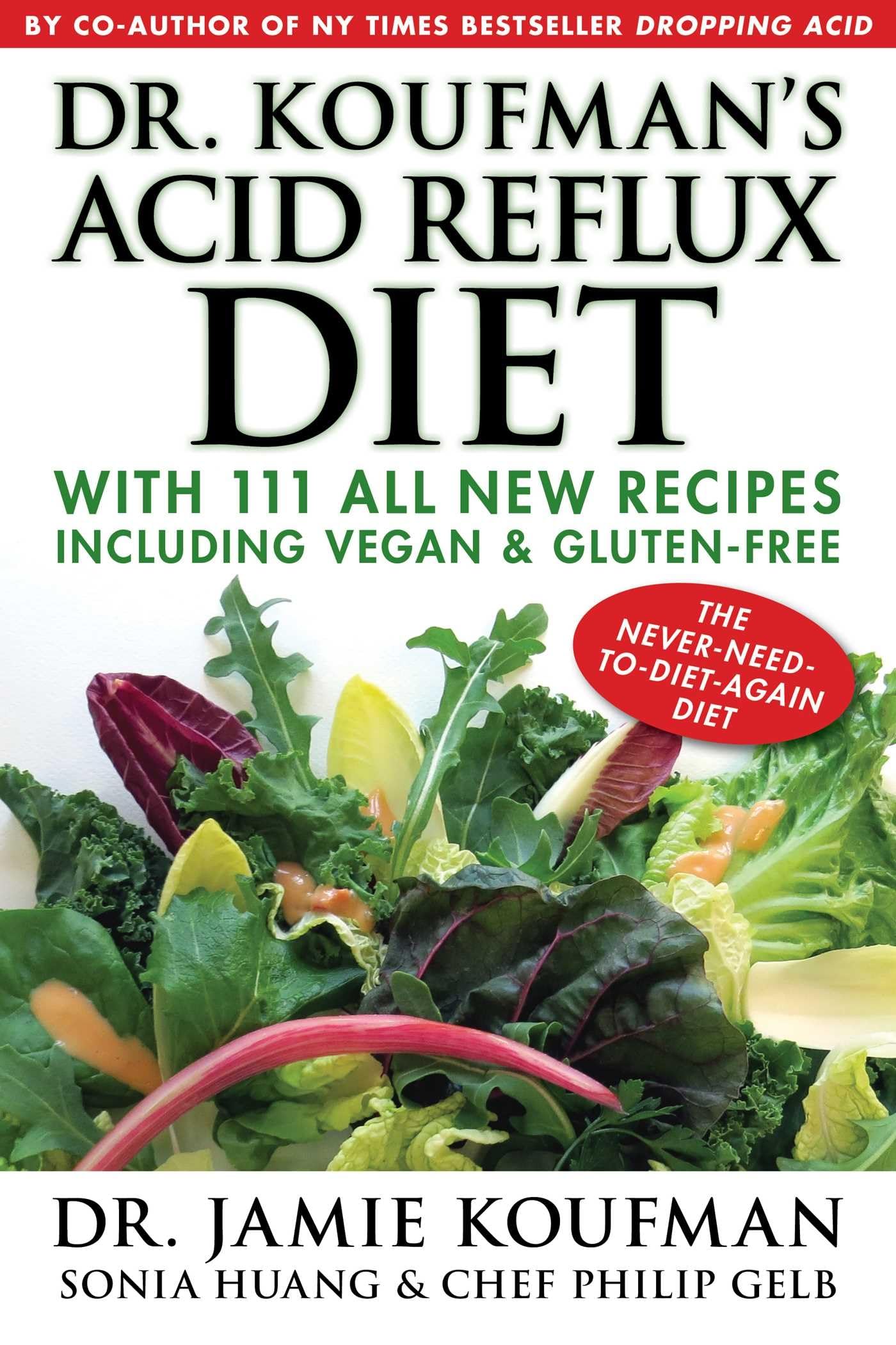 Dr. Koufman'S Acid Reflux Diet: With 111 All New Recipes Including Vegan & Glutenfree: The Neverneedtodietagain Diet (1)