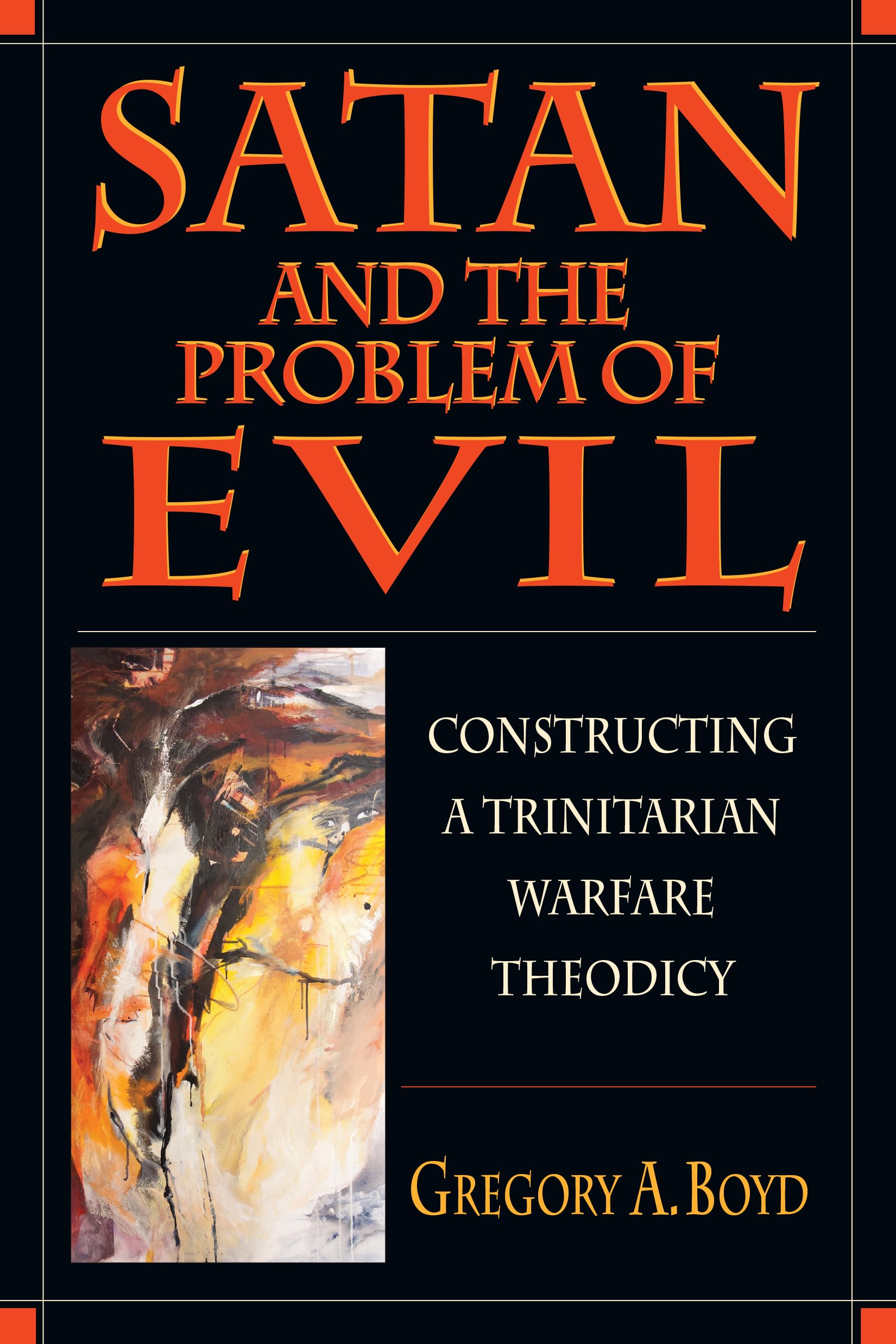 Satan and the Problem of Evil: Constructing a Trinitarian Warfare Theodicy,Used